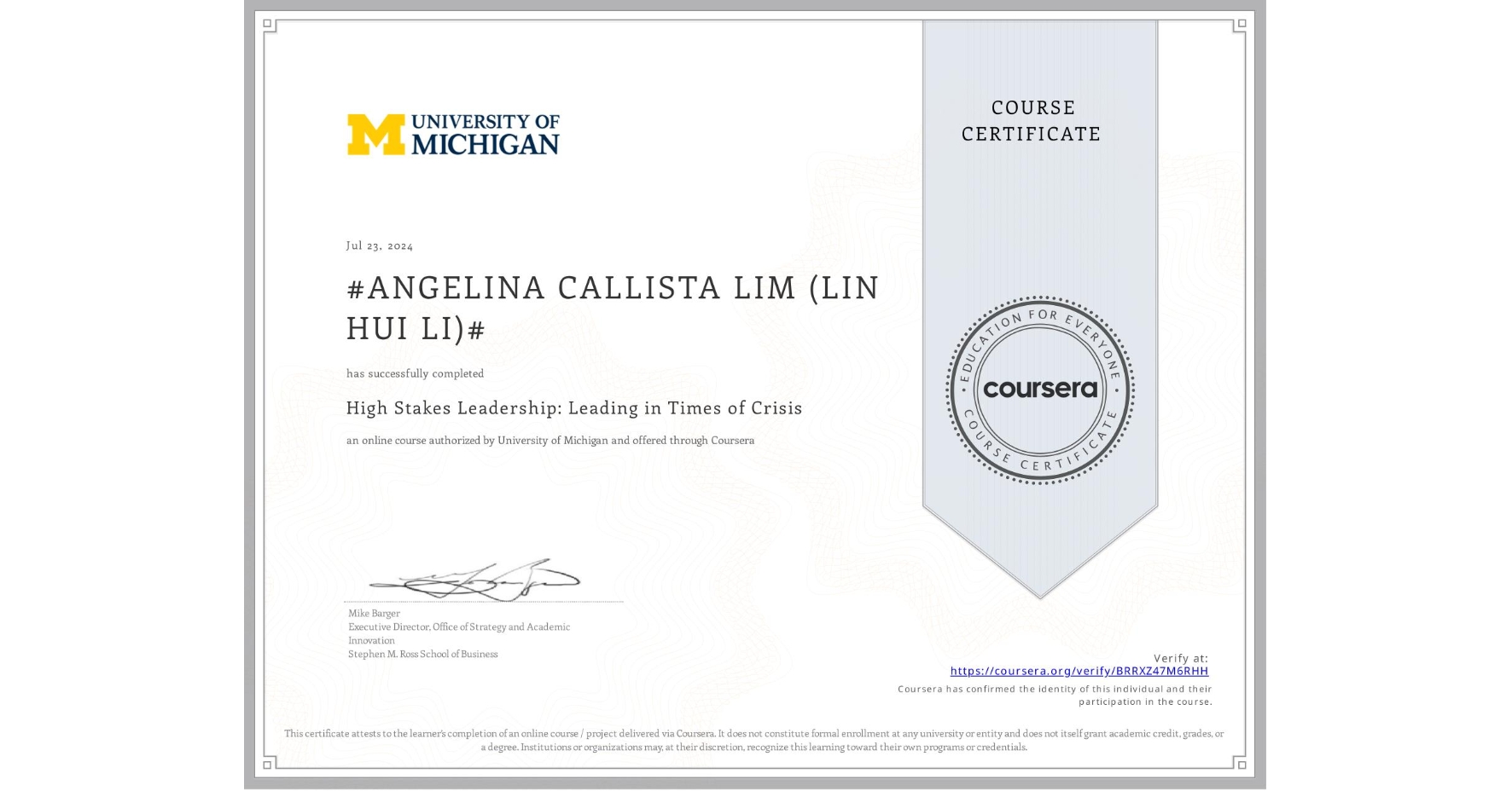 View certificate for #ANGELINA CALLISTA LIM (LIN HUI LI)#, High Stakes Leadership: Leading in Times of Crisis, an online non-credit course authorized by University of Michigan and offered through Coursera