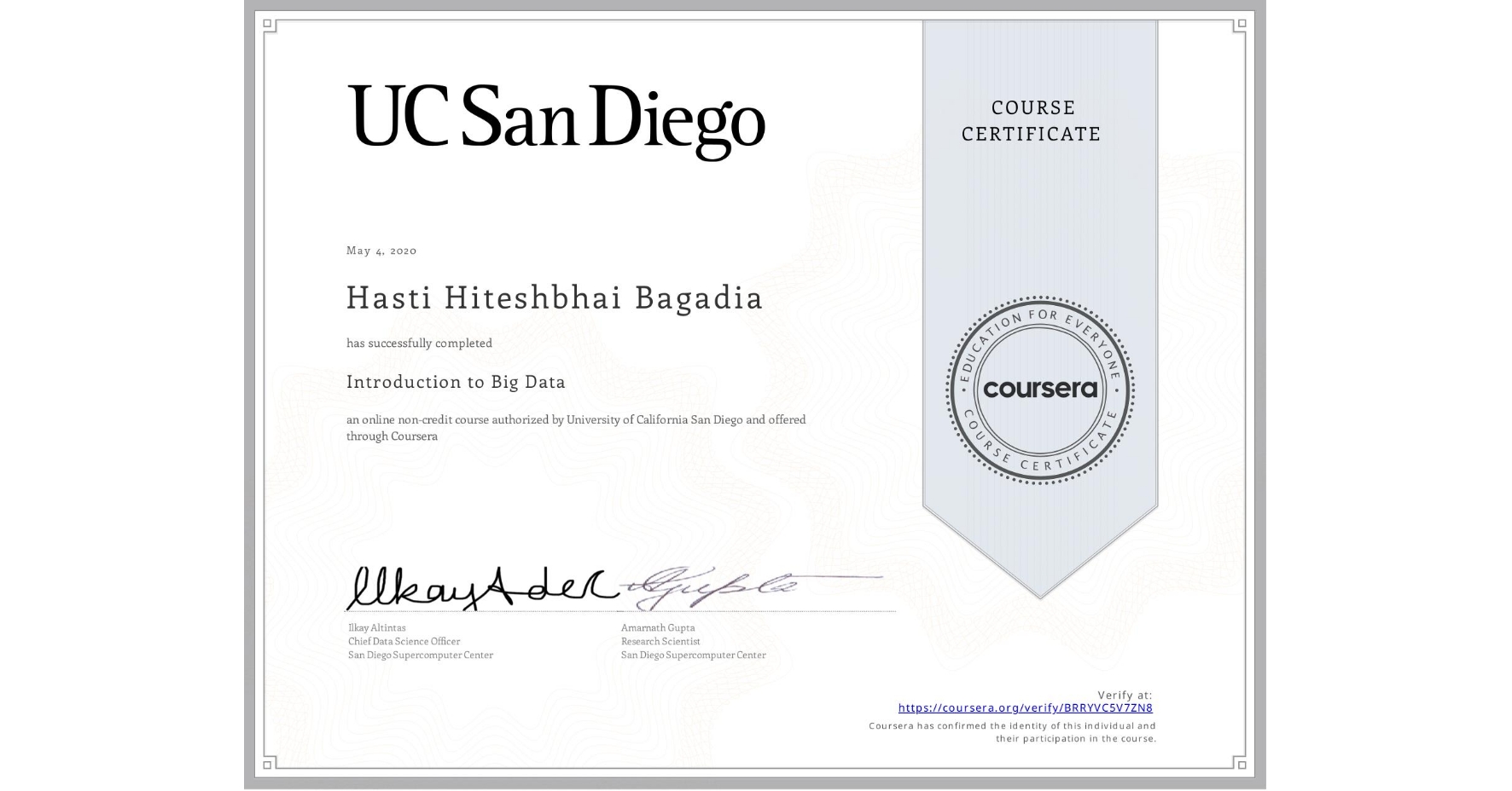 View certificate for Hasti Hiteshbhai Bagadia, Introduction to Big Data, an online non-credit course authorized by University of California San Diego and offered through Coursera