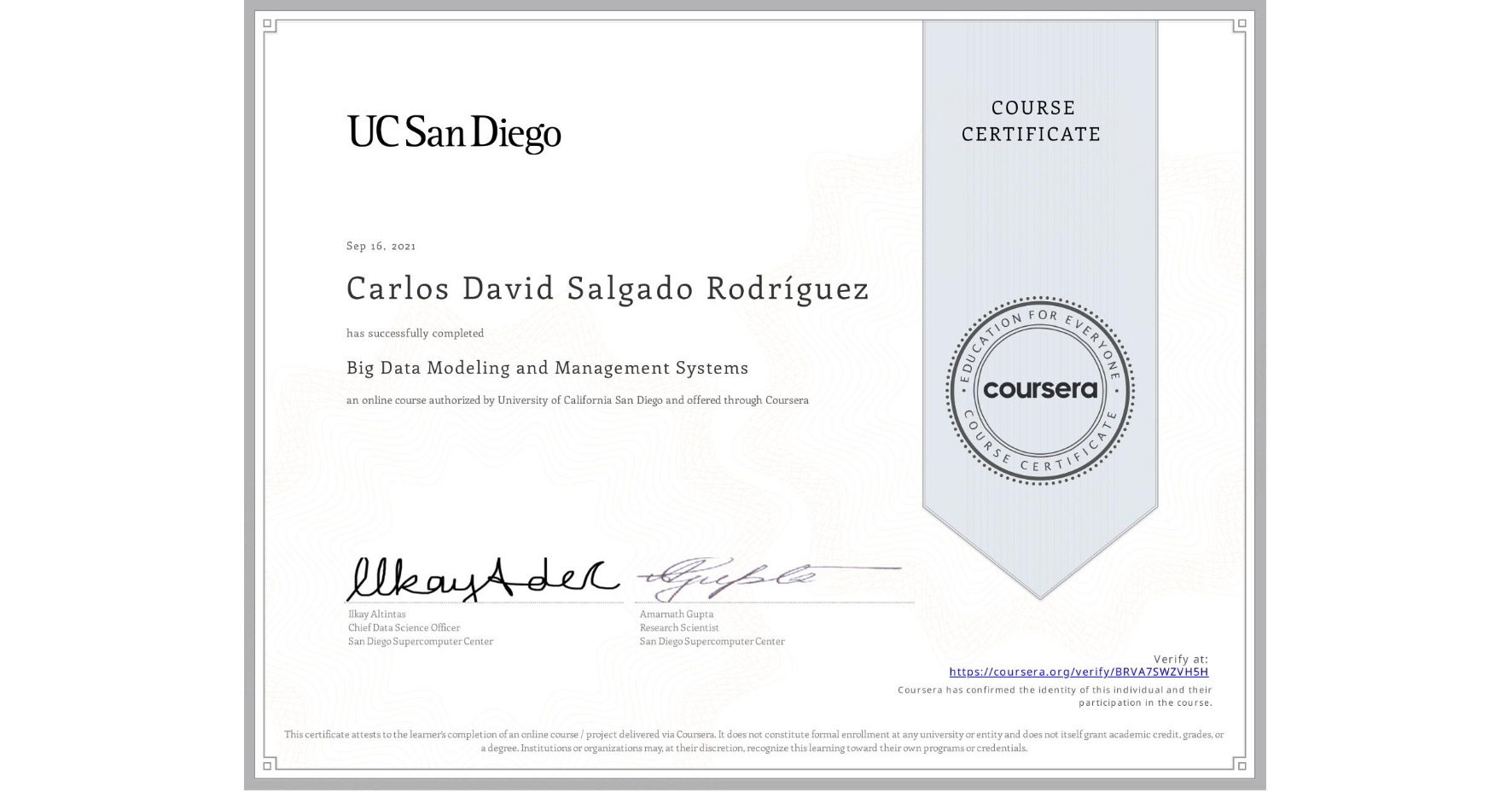 View certificate for Carlos David Salgado Rodríguez, Big Data Modeling and Management Systems, an online non-credit course authorized by University of California San Diego and offered through Coursera