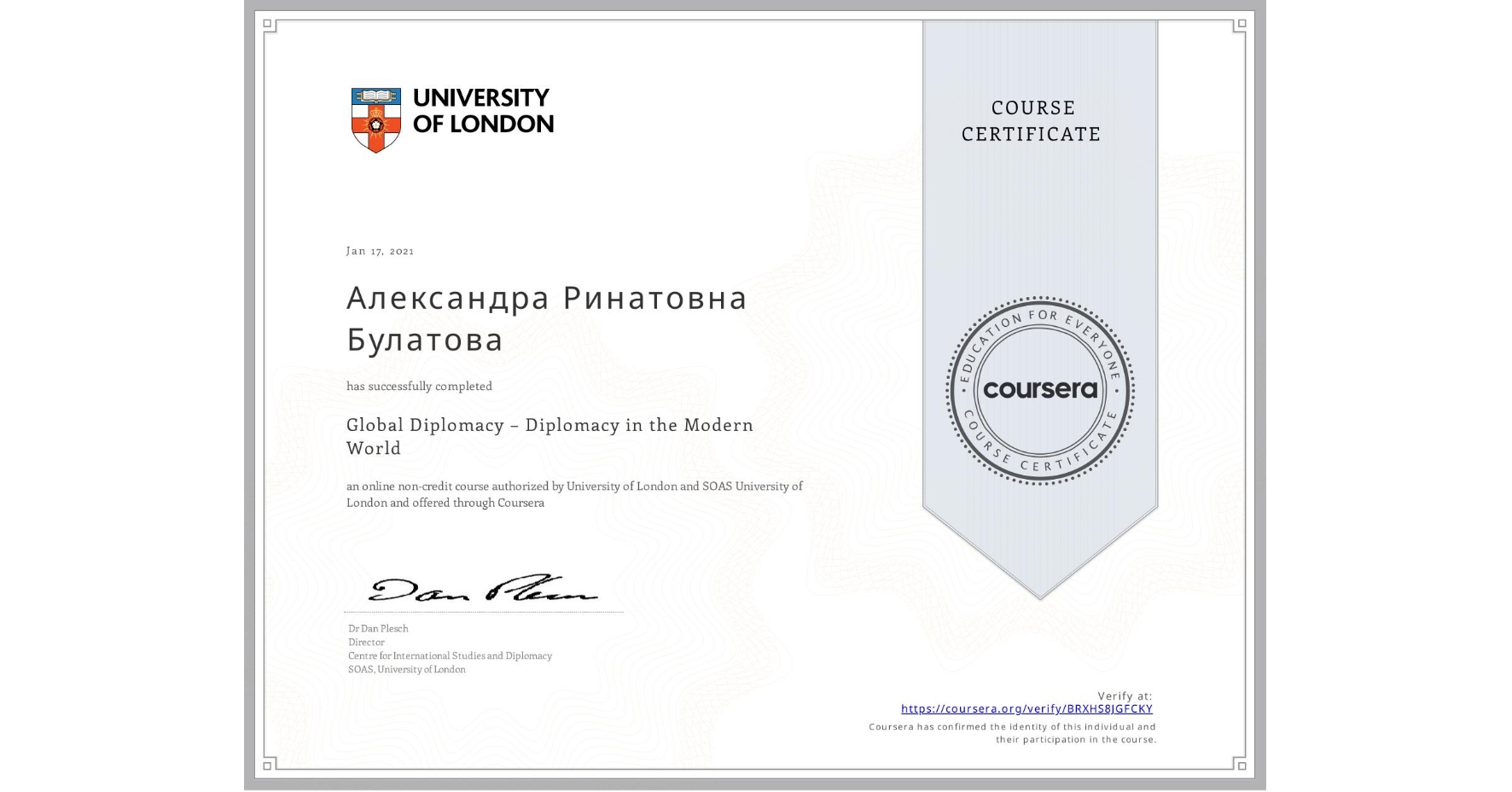 View certificate for Александра Ринатовна Булатова, Global Diplomacy – Diplomacy in the Modern World, an online non-credit course authorized by University of London & SOAS University of London and offered through Coursera