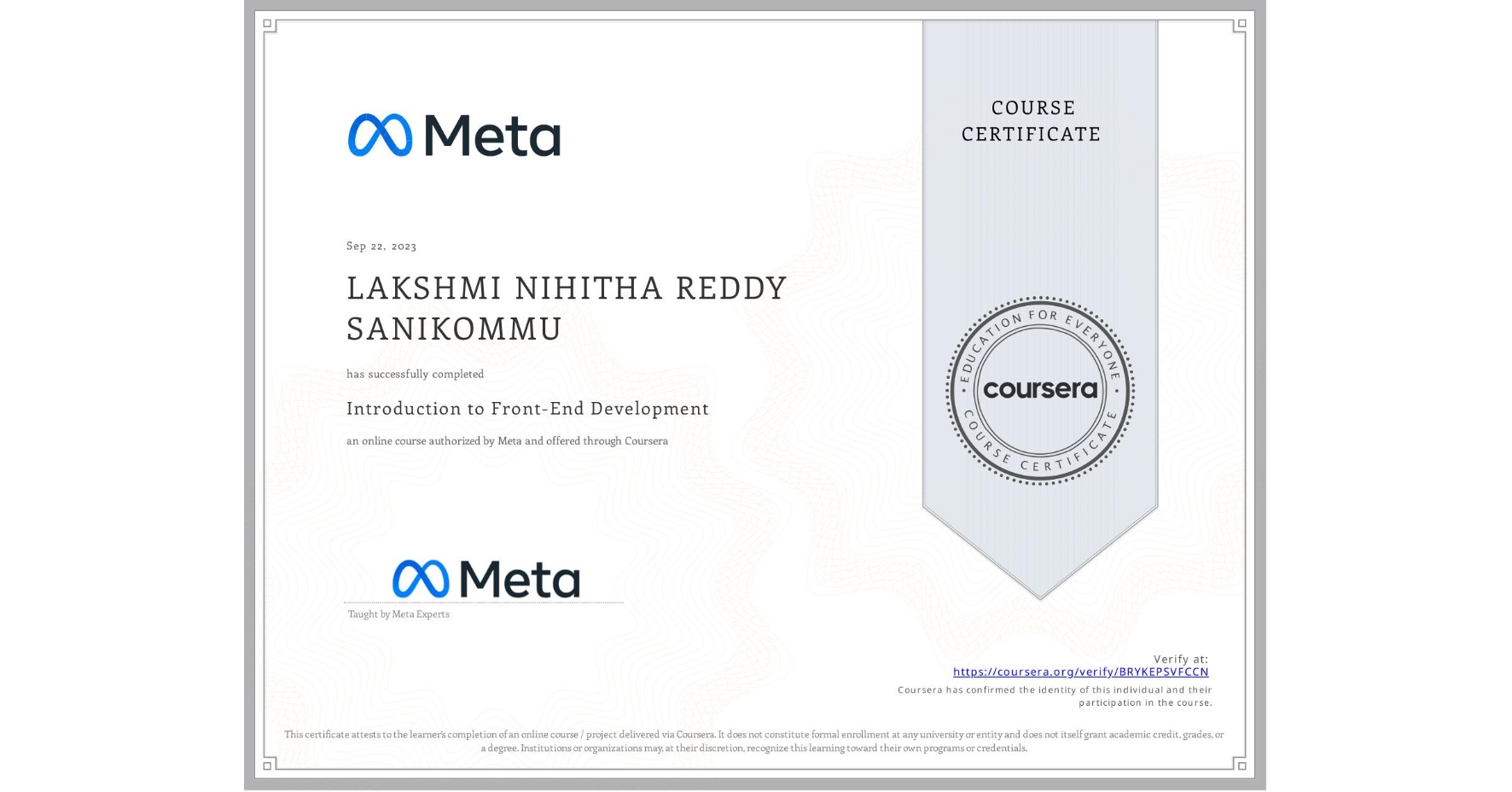 View certificate for LAKSHMI NIHITHA REDDY SANIKOMMU, Introduction to Front-End Development, an online non-credit course authorized by Meta and offered through Coursera