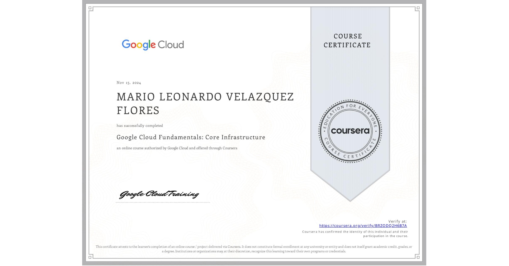 View certificate for MARIO LEONARDO VELAZQUEZ FLORES, Google Cloud Fundamentals: Core Infrastructure, an online non-credit course authorized by Google Cloud and offered through Coursera