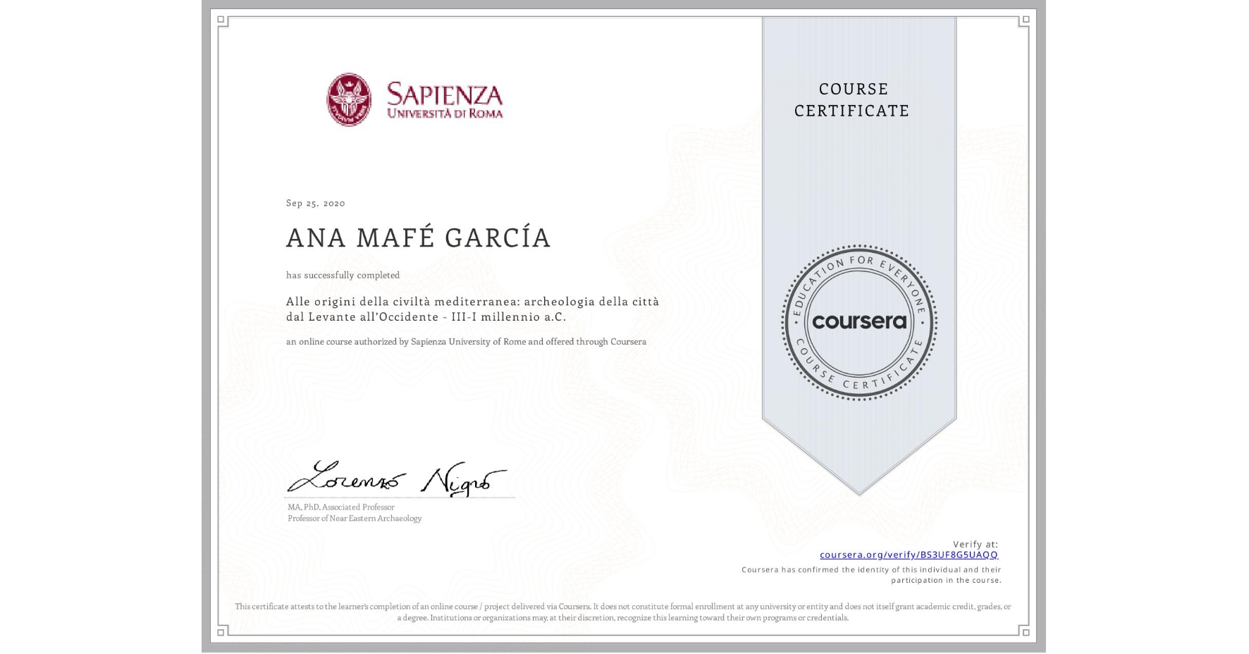 View certificate for ANA MAFÉ GARCÍA, Alle origini della civiltà mediterranea: archeologia della città dal Levante all’Occidente - III-I millennio a.C., an online non-credit course authorized by Sapienza University of Rome and offered through Coursera