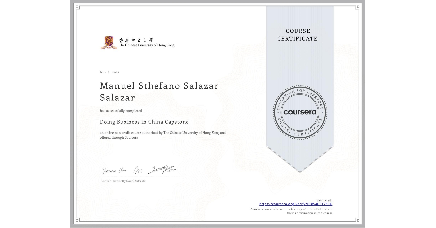 View certificate for Manuel Sthefano Salazar Salazar, Doing Business in China Capstone, an online non-credit course authorized by The Chinese University of Hong Kong and offered through Coursera