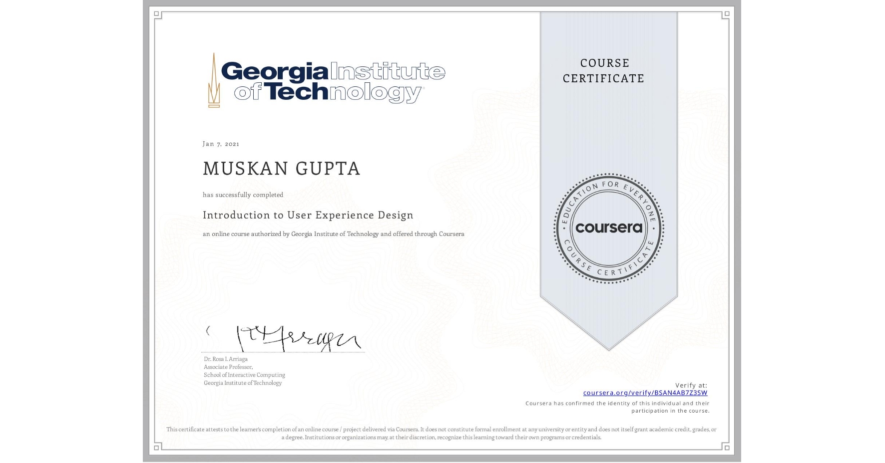View certificate for MUSKAN GUPTA, Introduction to User Experience Design , an online non-credit course authorized by Georgia Institute of Technology and offered through Coursera