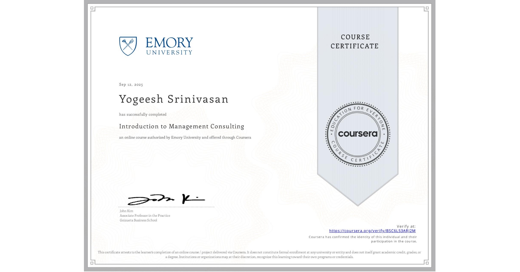 View certificate for Yogeesh Srinivasan, Introduction to Management Consulting, an online non-credit course authorized by Emory University and offered through Coursera