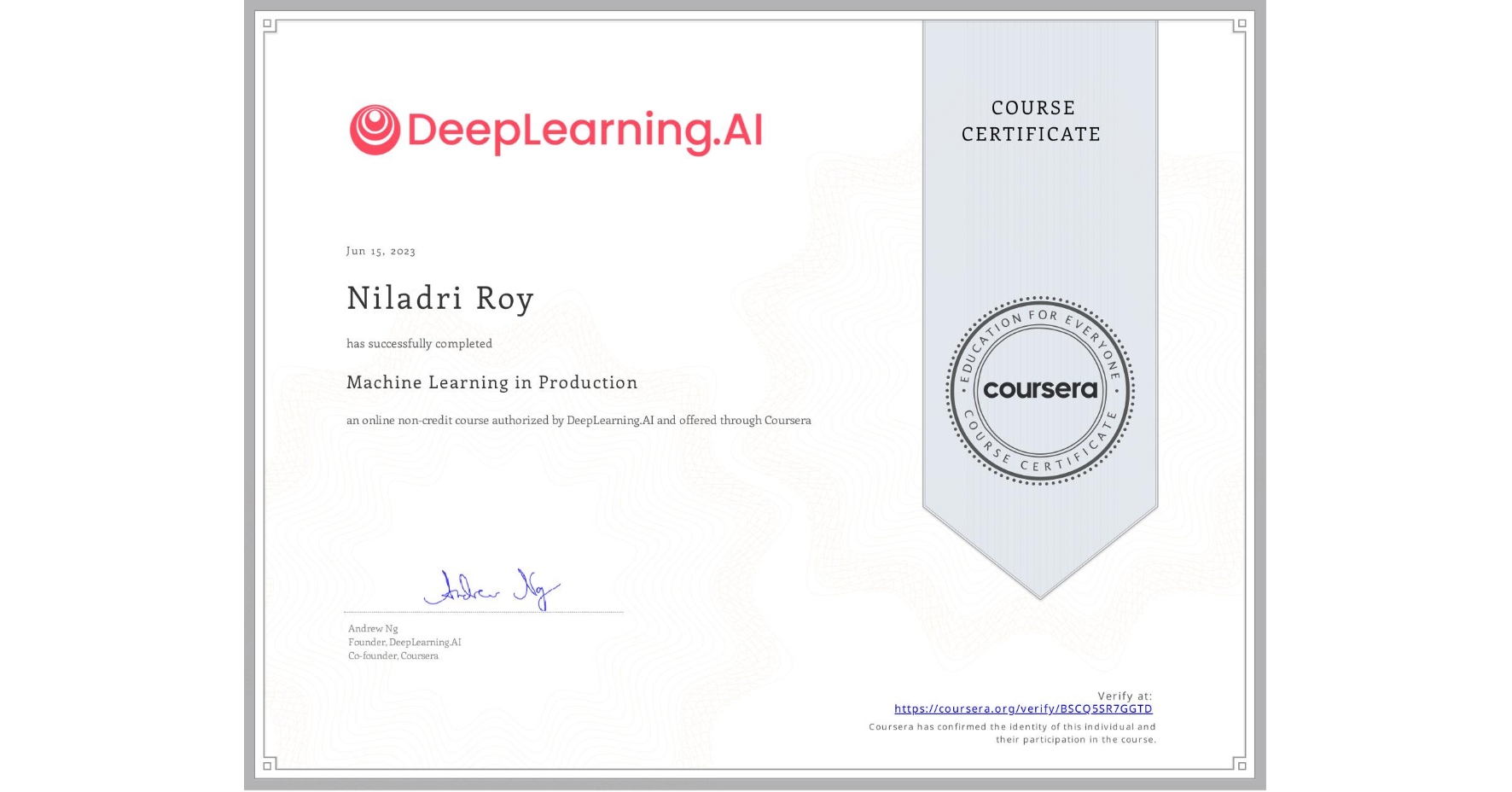 View certificate for Niladri Roy, Machine Learning in Production, an online non-credit course authorized by DeepLearning.AI and offered through Coursera