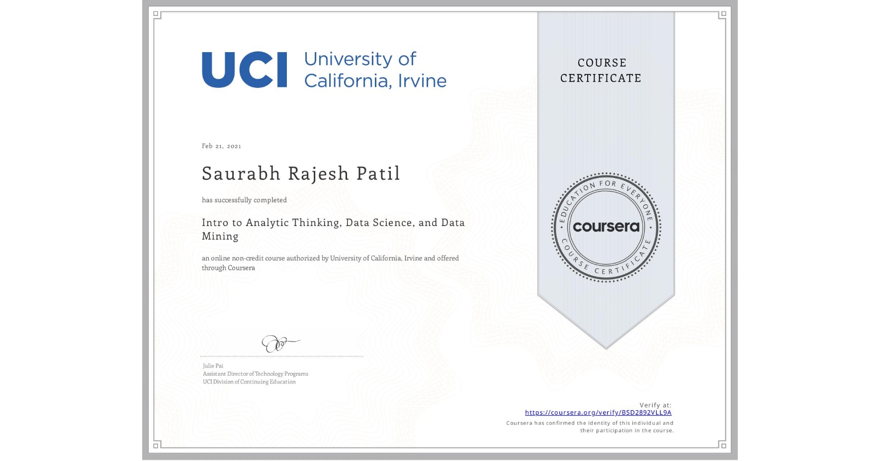 View certificate for Saurabh Rajesh Patil, Intro to Analytic Thinking, Data Science, and Data Mining, an online non-credit course authorized by University of California, Irvine and offered through Coursera