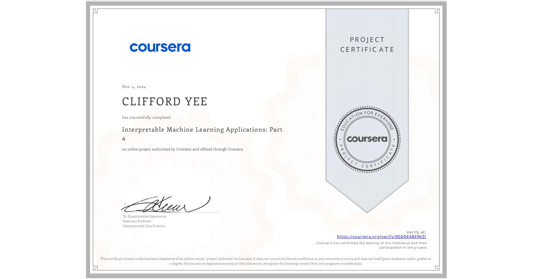 View certificate for CLIFFORD YEE, Interpretable Machine Learning Applications: Part 4, an online non-credit course authorized by Coursera and offered through Coursera