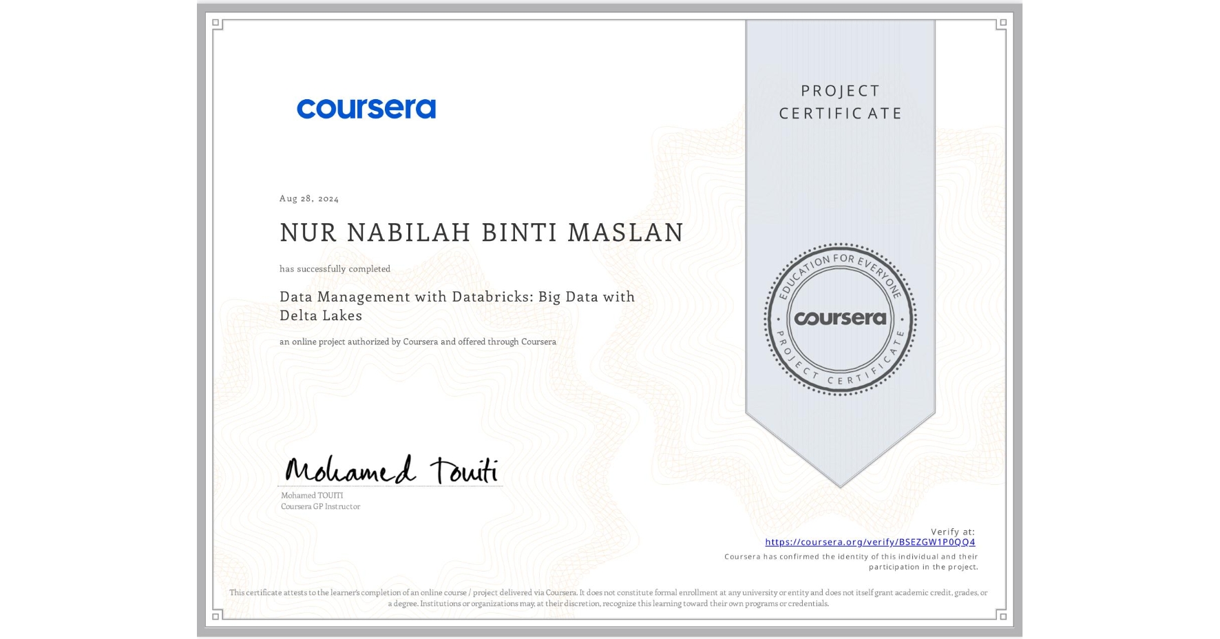 View certificate for NUR NABILAH BINTI MASLAN, Data Management with Databricks: Big Data with Delta Lakes, an online non-credit course authorized by Coursera and offered through Coursera