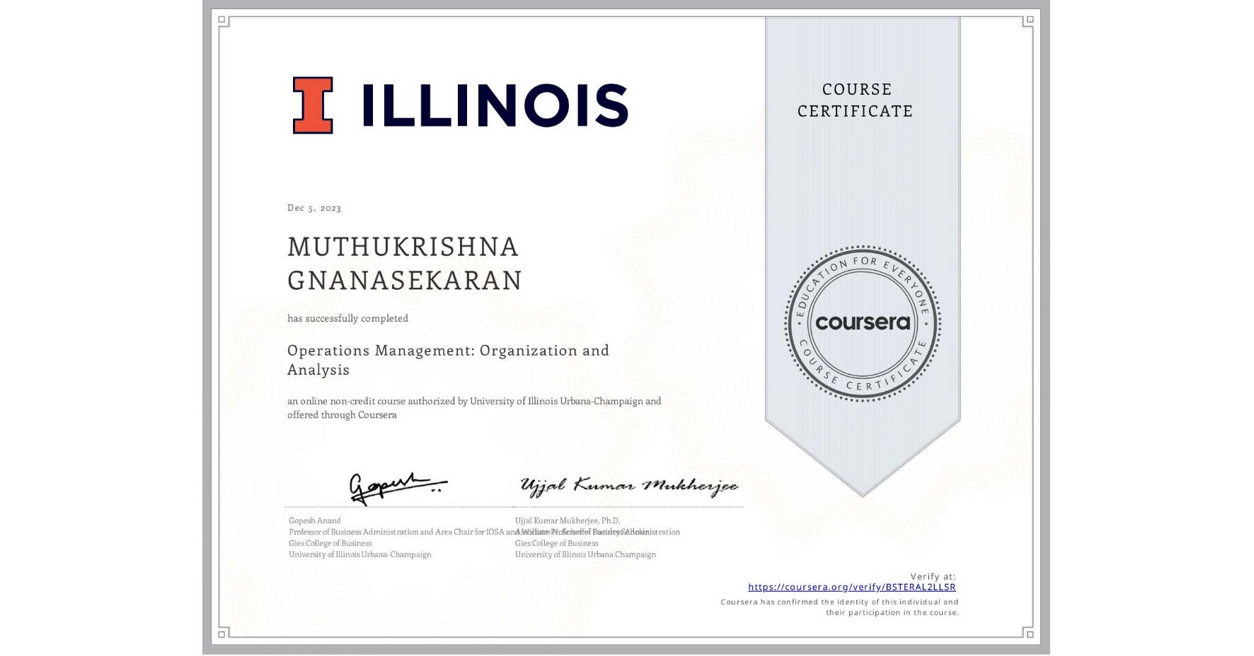 View certificate for MUTHUKRISHNA GNANASEKARAN, Operations Management: Organization and Analysis, an online non-credit course authorized by University of Illinois Urbana-Champaign and offered through Coursera