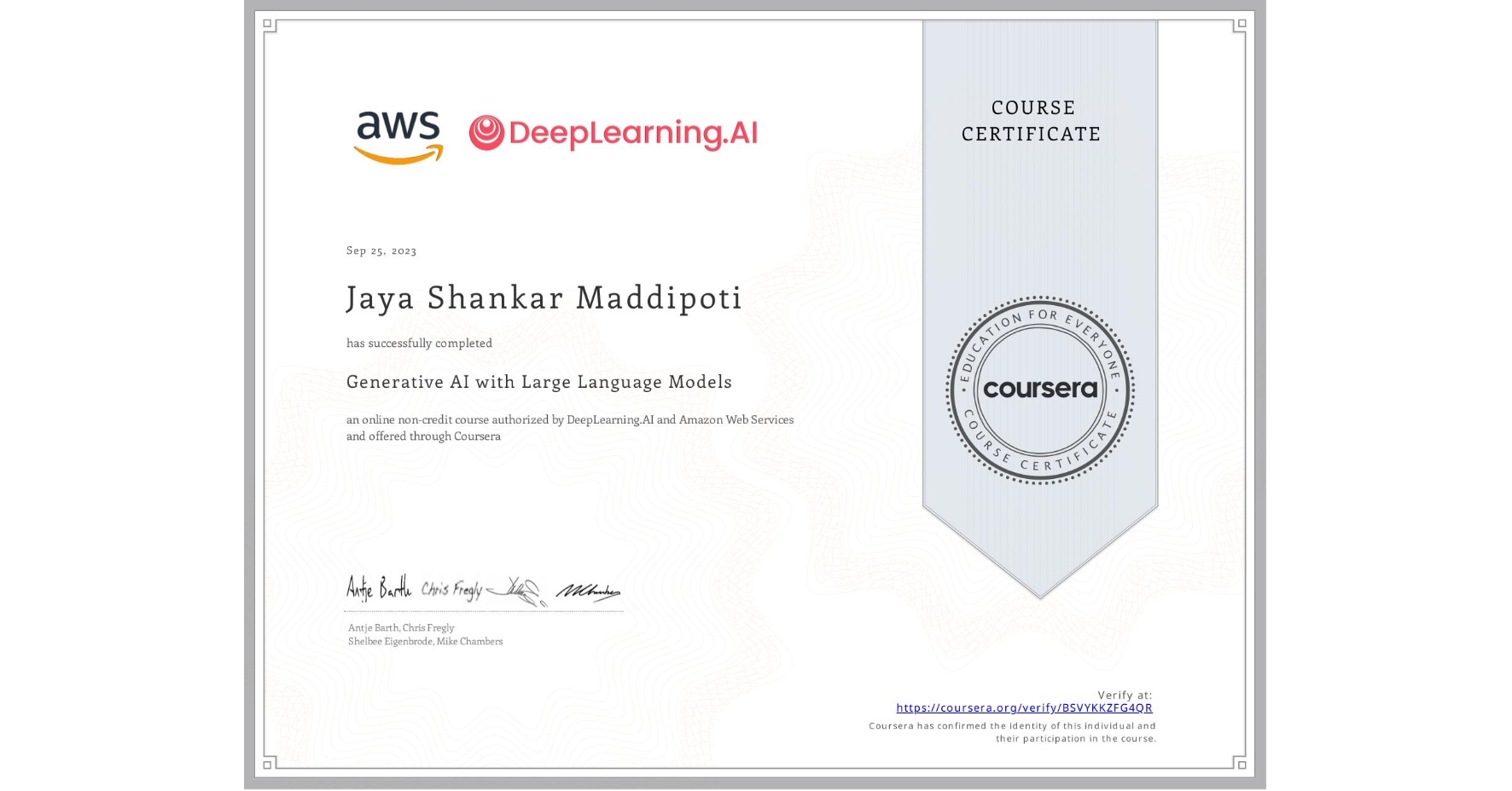 View certificate for Jaya Shankar Maddipoti, Generative AI with Large Language Models, an online non-credit course authorized by DeepLearning.AI & Amazon Web Services and offered through Coursera