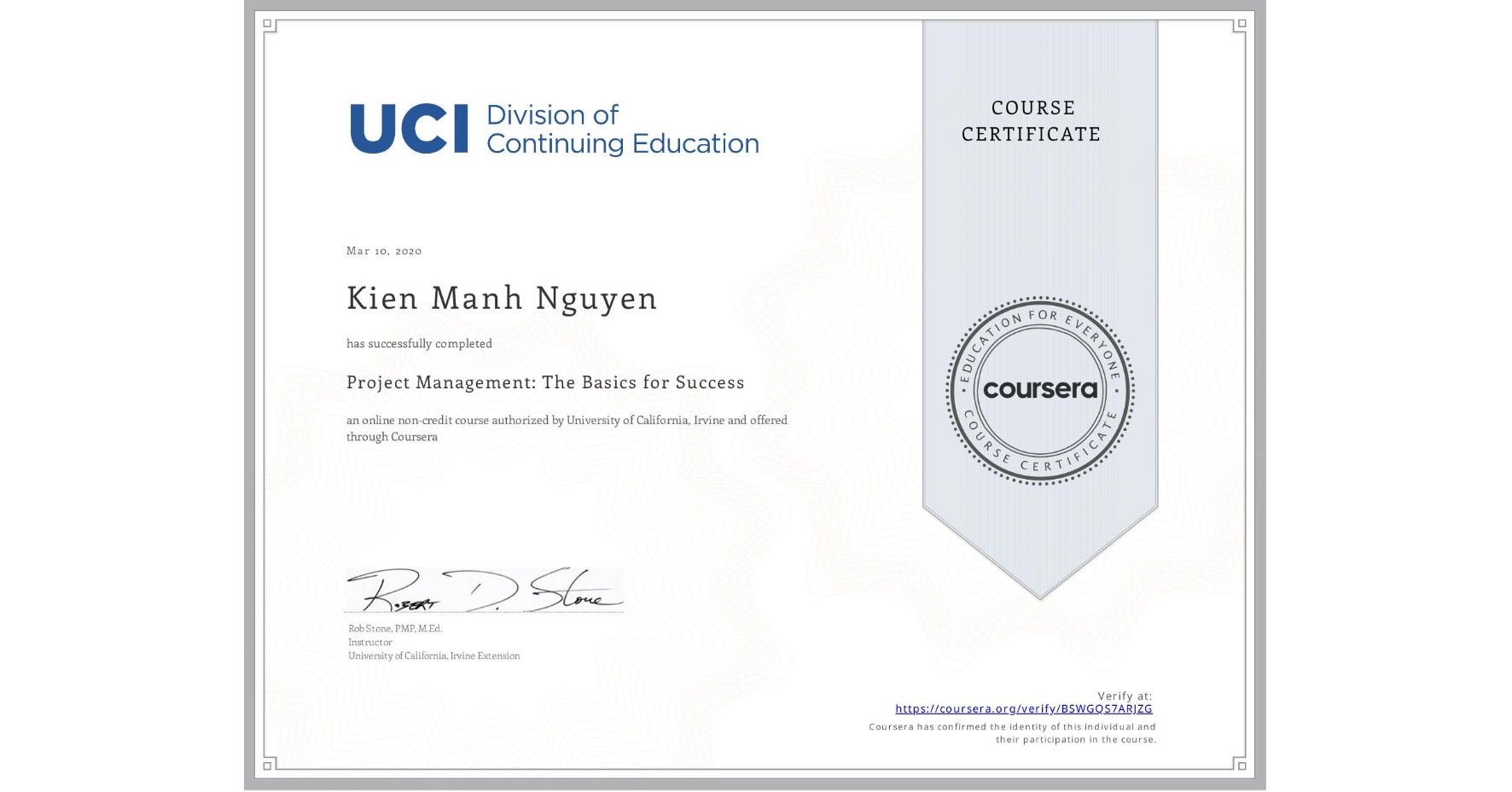 View certificate for Kien Manh Nguyen, Project Management: The Basics for Success, an online non-credit course authorized by University of California, Irvine and offered through Coursera