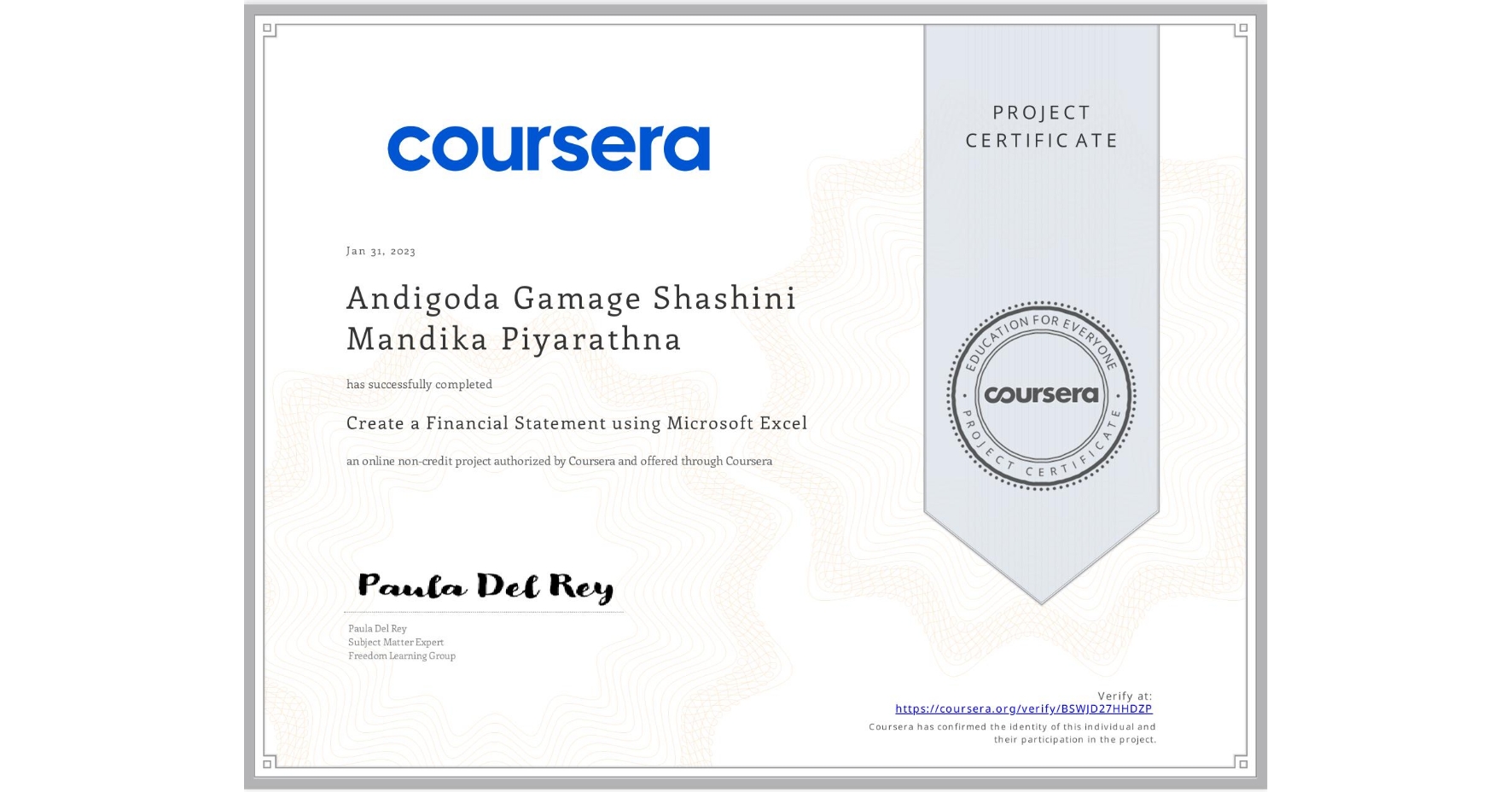 View certificate for Andigoda Gamage Shashini Mandika  Piyarathna , Create a Financial Statement using Microsoft Excel, an online non-credit course authorized by Coursera and offered through Coursera