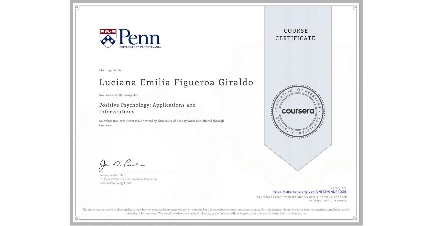 View certificate for Luciana Emilia Figueroa Giraldo, Positive Psychology: Applications and Interventions, an online non-credit course authorized by University of Pennsylvania and offered through Coursera