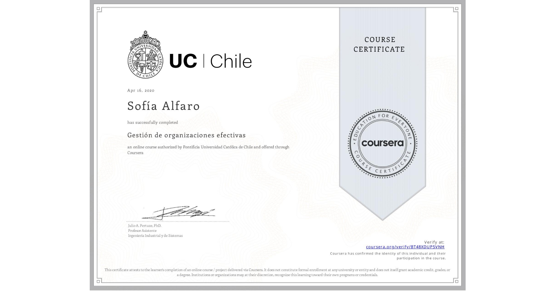 View certificate for Sofía Alfaro, Gestión de organizaciones efectivas, an online non-credit course authorized by Pontificia Universidad Católica de Chile and offered through Coursera
