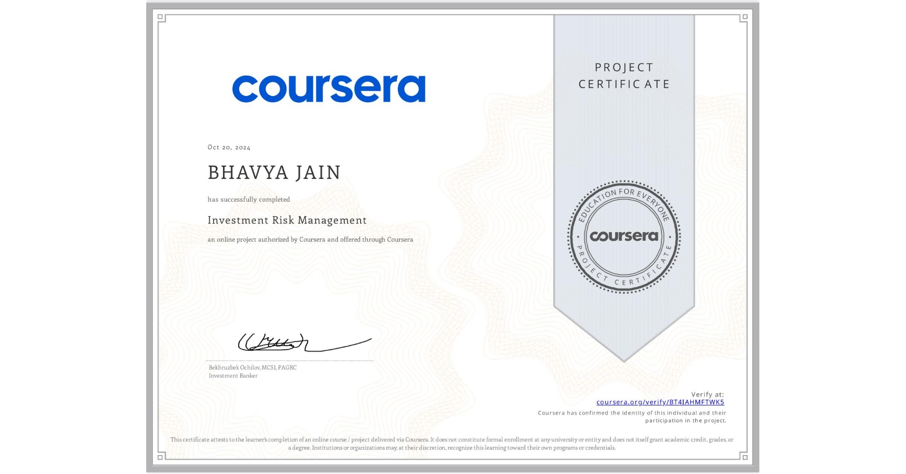 View certificate for BHAVYA JAIN, Investment Risk Management, an online non-credit course authorized by Coursera and offered through Coursera