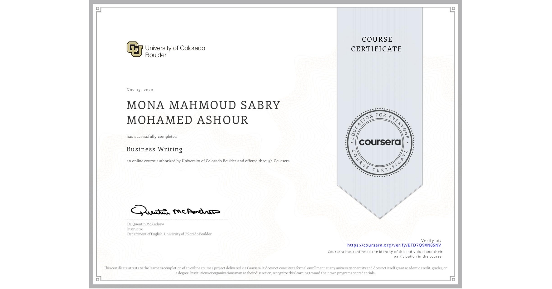 View certificate for MONA MAHMOUD SABRY MOHAMED  ASHOUR, Business Writing, an online non-credit course authorized by University of Colorado Boulder and offered through Coursera