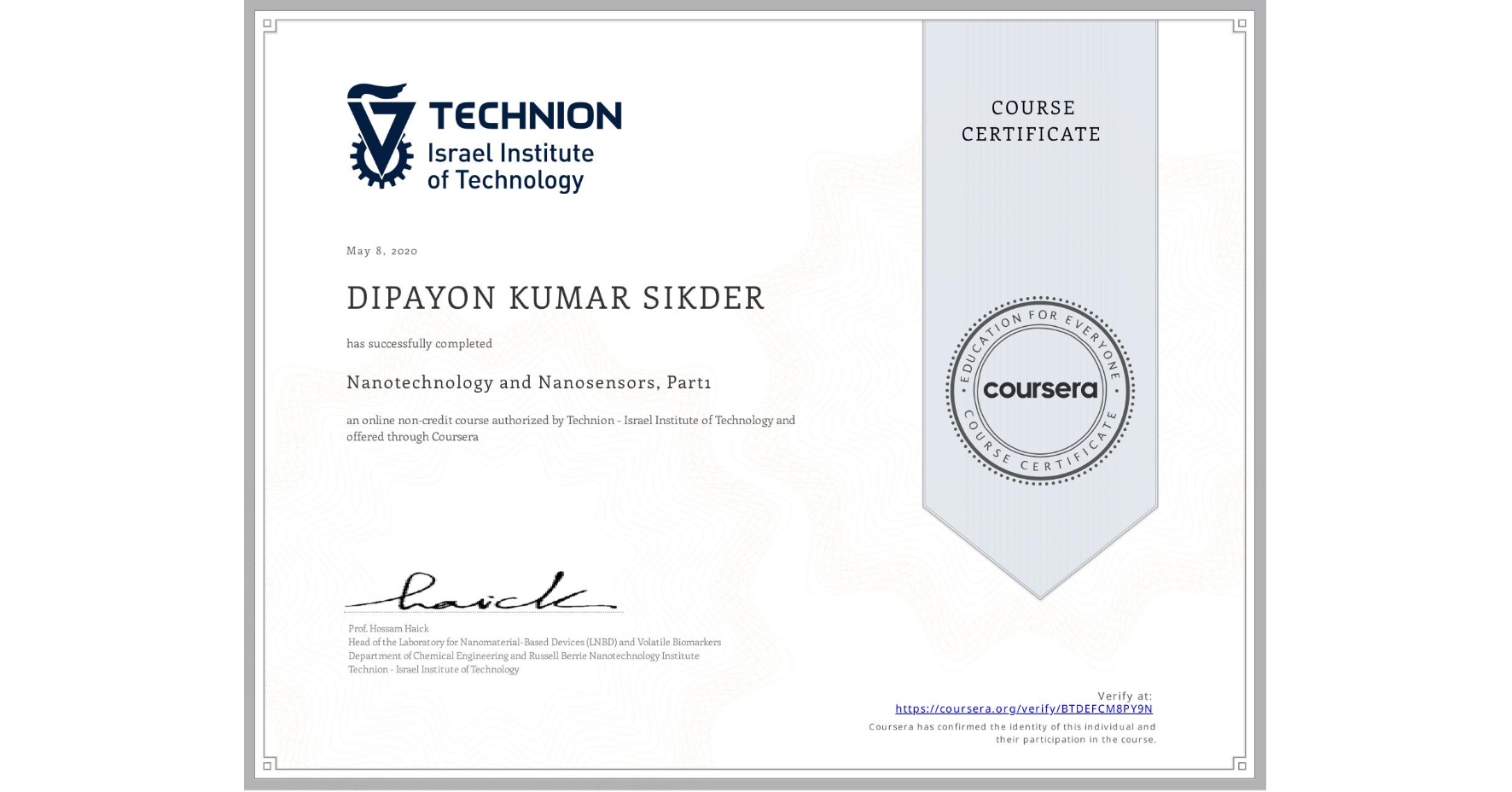 View certificate for DIPAYON KUMAR SIKDER, Nanotechnology and Nanosensors, Part1, an online non-credit course authorized by Technion - Israel Institute of Technology and offered through Coursera