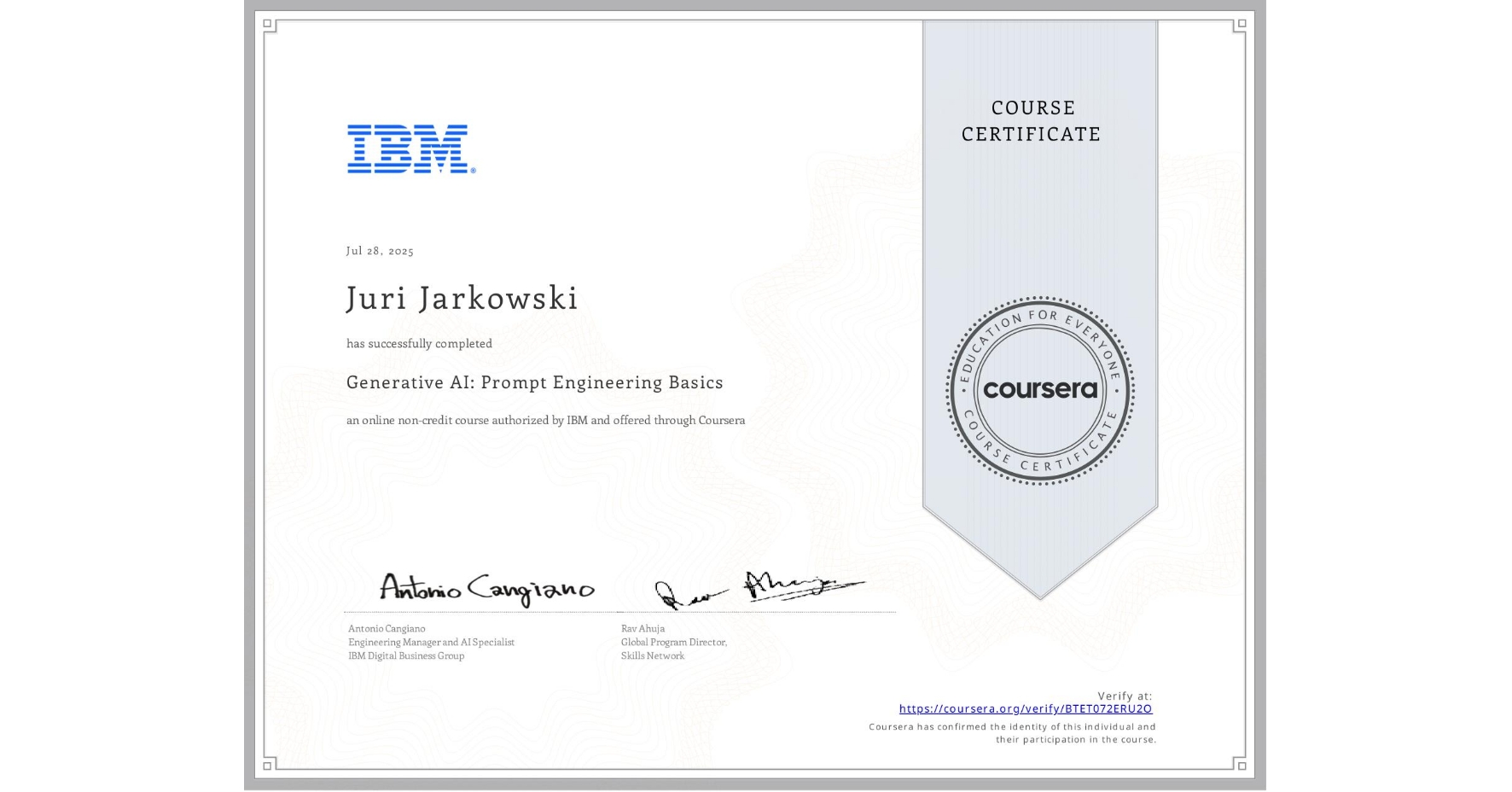 View certificate for Juri Jarkowski, Generative AI: Prompt Engineering Basics, an online non-credit course authorized by IBM and offered through Coursera
