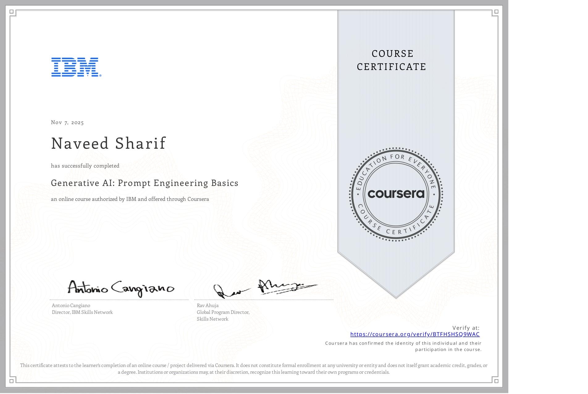 View certificate for Naveed Sharif, Generative AI: Prompt Engineering Basics, an online non-credit course authorized by IBM and offered through Coursera
