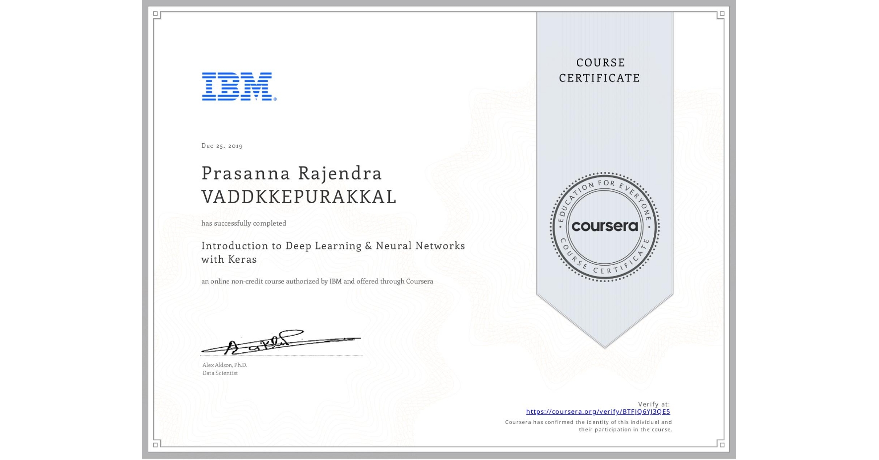 View certificate for Prasanna Rajendra VADDKKEPURAKKAL, Introduction to Deep Learning & Neural Networks with Keras, an online non-credit course authorized by IBM and offered through Coursera