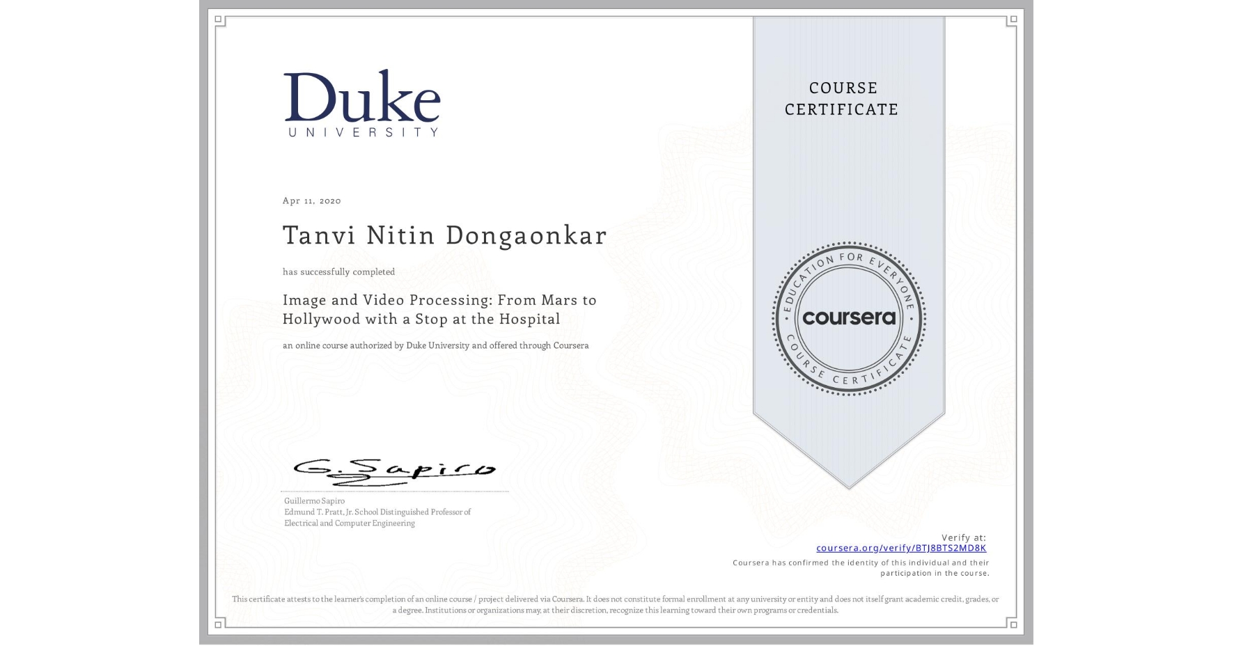 View certificate for Tanvi Nitin Dongaonkar, Image and Video Processing: From Mars to Hollywood with a Stop at the Hospital, an online non-credit course authorized by Duke University and offered through Coursera