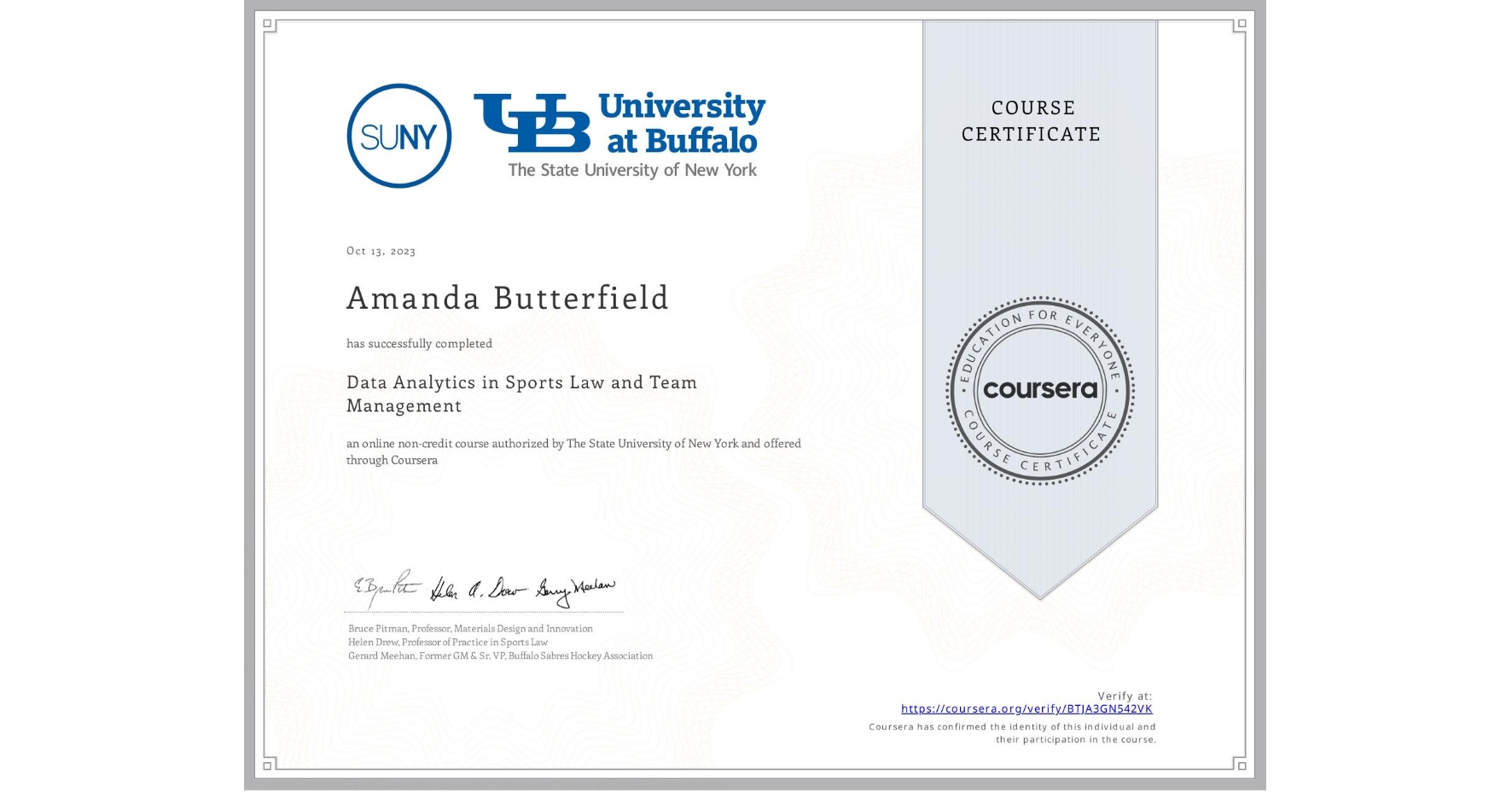 View certificate for Amanda Butterfield, Data Analytics in Sports Law and Team Management, an online non-credit course authorized by The State University of New York and offered through Coursera