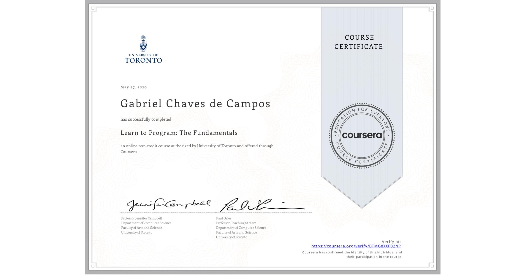View certificate for Gabriel Chaves de Campos, Learn to Program: The Fundamentals, an online non-credit course authorized by University of Toronto and offered through Coursera