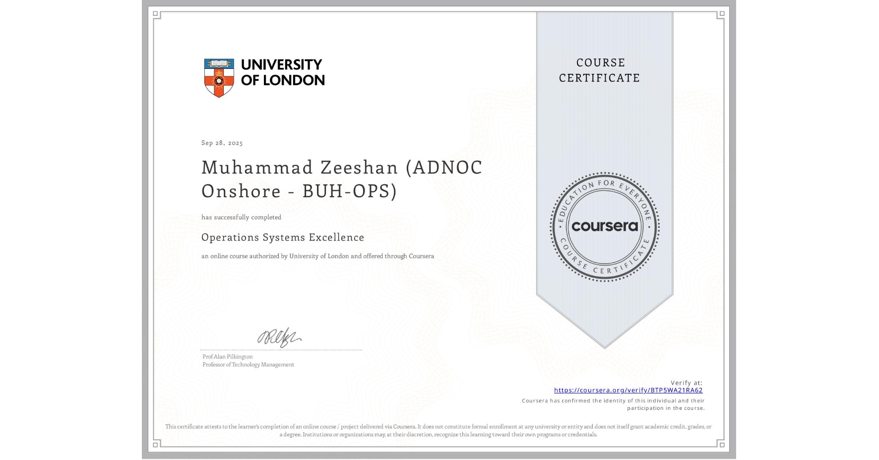 View certificate for Muhammad Zeeshan (ADNOC Onshore - BUH-OPS), Operations Systems Excellence, an online non-credit course authorized by University of London and offered through Coursera