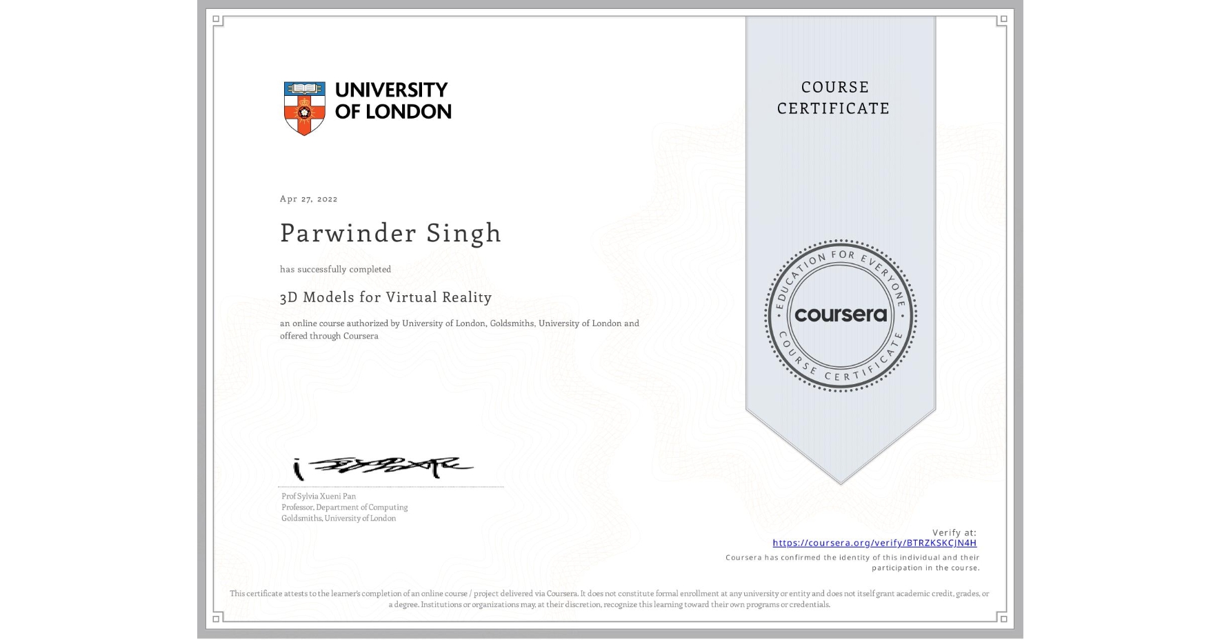 View certificate for Parwinder Singh, 3D Models for Virtual Reality, an online non-credit course authorized by University of London & Goldsmiths, University of London and offered through Coursera
