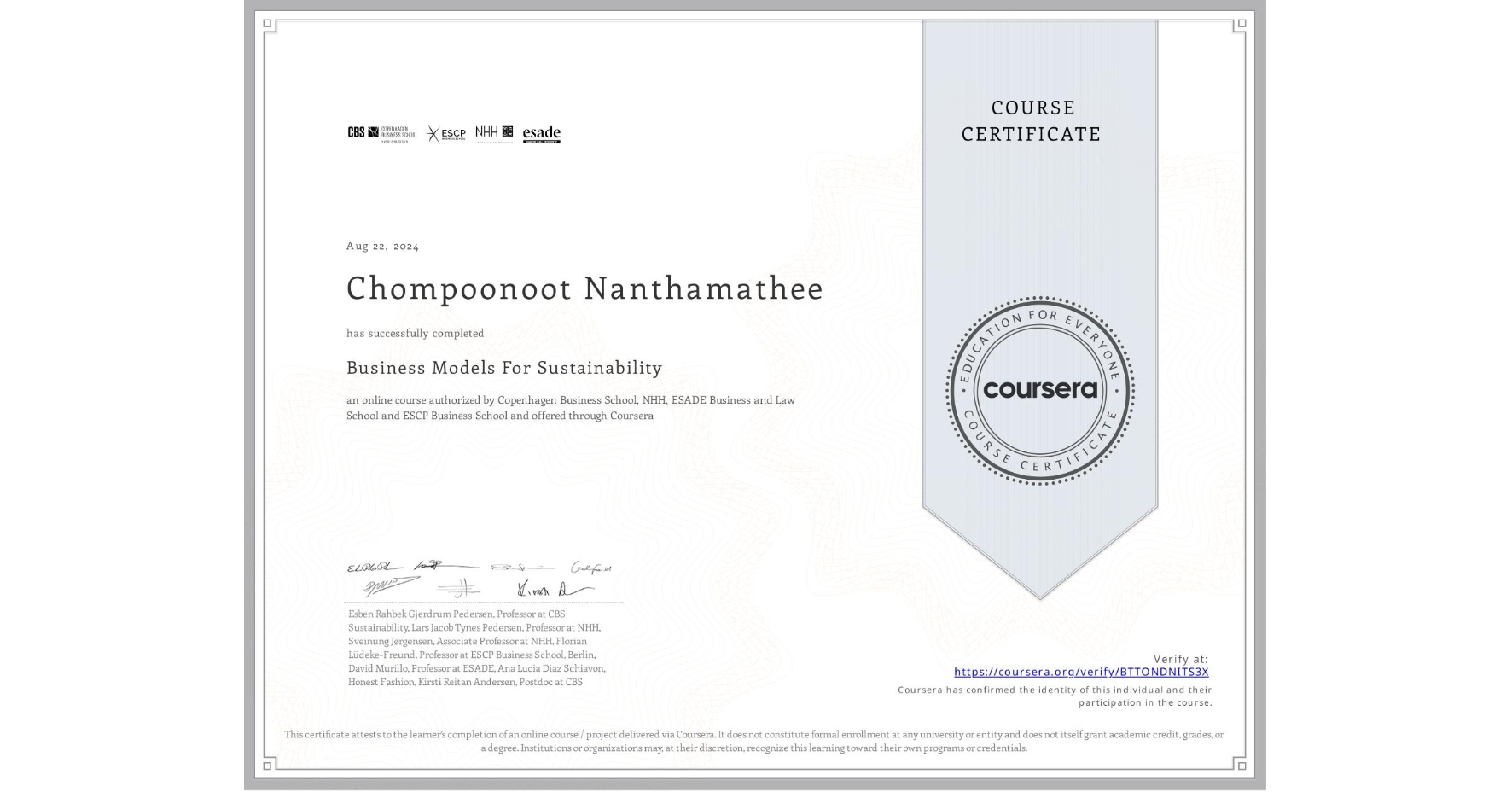 View certificate for Chompoonoot Nanthamathee, Business Models For Sustainability, an online non-credit course authorized by Copenhagen Business School, NHH, ESADE Business and Law School & ESCP Business School and offered through Coursera