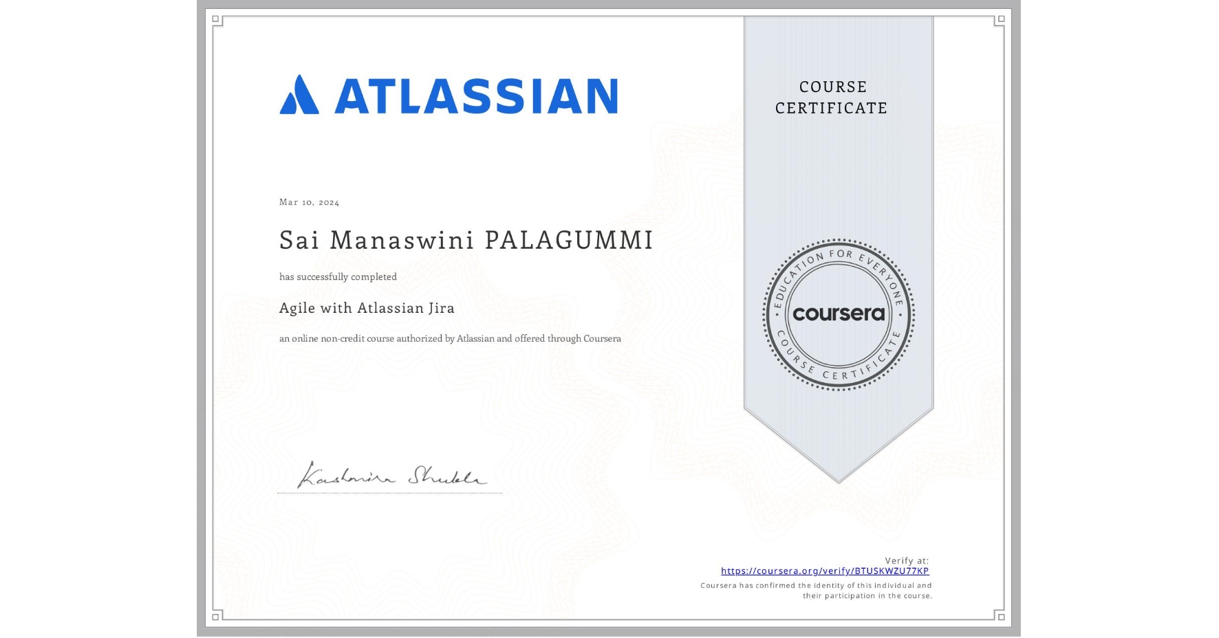 View certificate for Sai Manaswini  PALAGUMMI, Agile with Atlassian Jira, an online non-credit course authorized by Atlassian and offered through Coursera