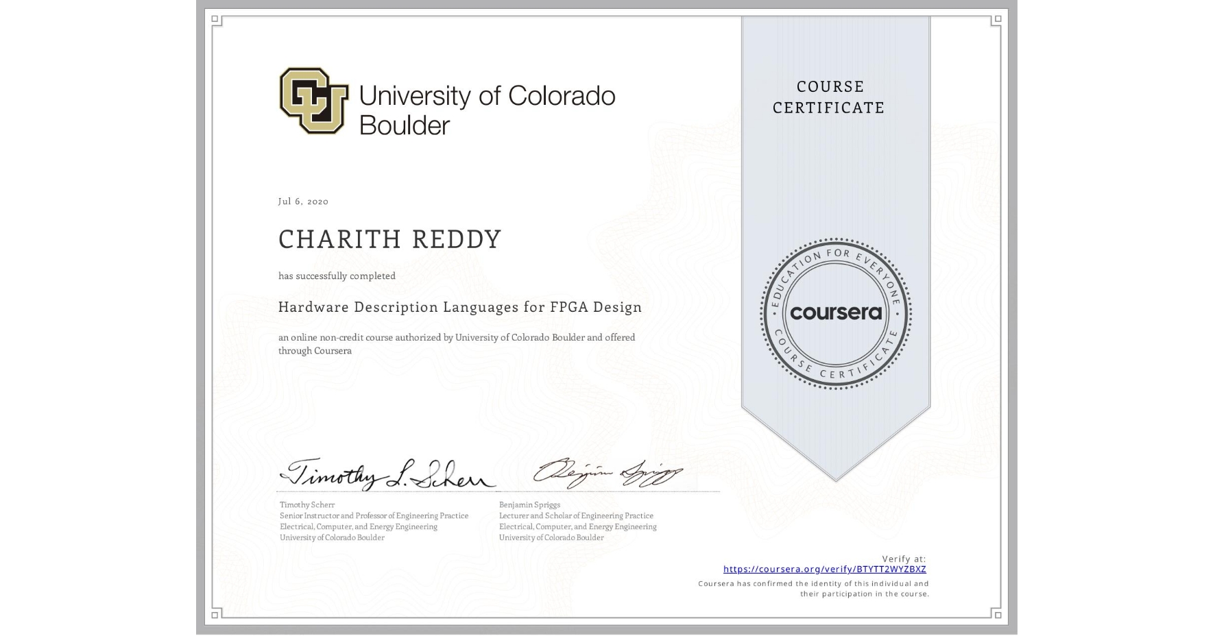 View certificate for CHARITH REDDY, Hardware Description Languages for FPGA Design, an online non-credit course authorized by University of Colorado Boulder and offered through Coursera