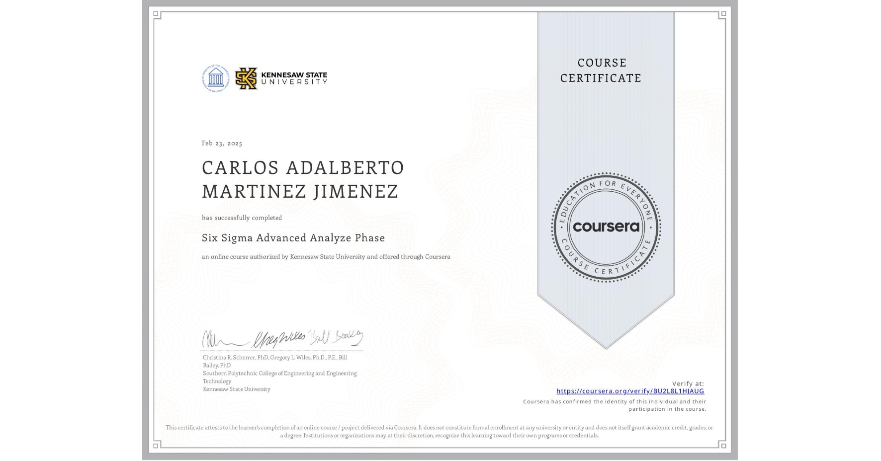 View certificate for CARLOS ADALBERTO MARTINEZ JIMENEZ, Six Sigma Advanced Analyze Phase, an online non-credit course authorized by Kennesaw State University and offered through Coursera