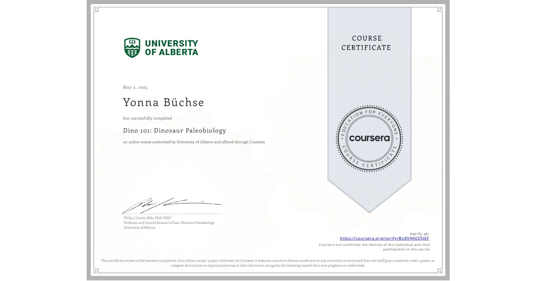 View certificate for Yonna Büchse, Dino 101: Dinosaur Paleobiology, an online non-credit course authorized by University of Alberta and offered through Coursera