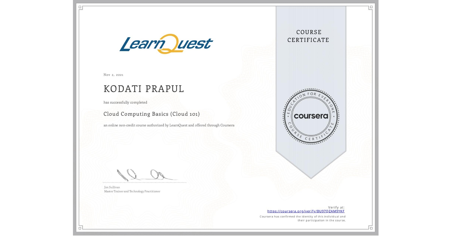 View certificate for KODATI PRAPUL, Cloud Computing Basics (Cloud 101), an online non-credit course authorized by LearnQuest and offered through Coursera