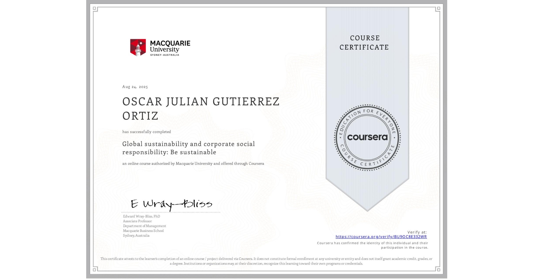 View certificate for OSCAR JULIAN GUTIERREZ ORTIZ, Global sustainability and corporate social responsibility: Be sustainable, an online non-credit course authorized by Macquarie University and offered through Coursera