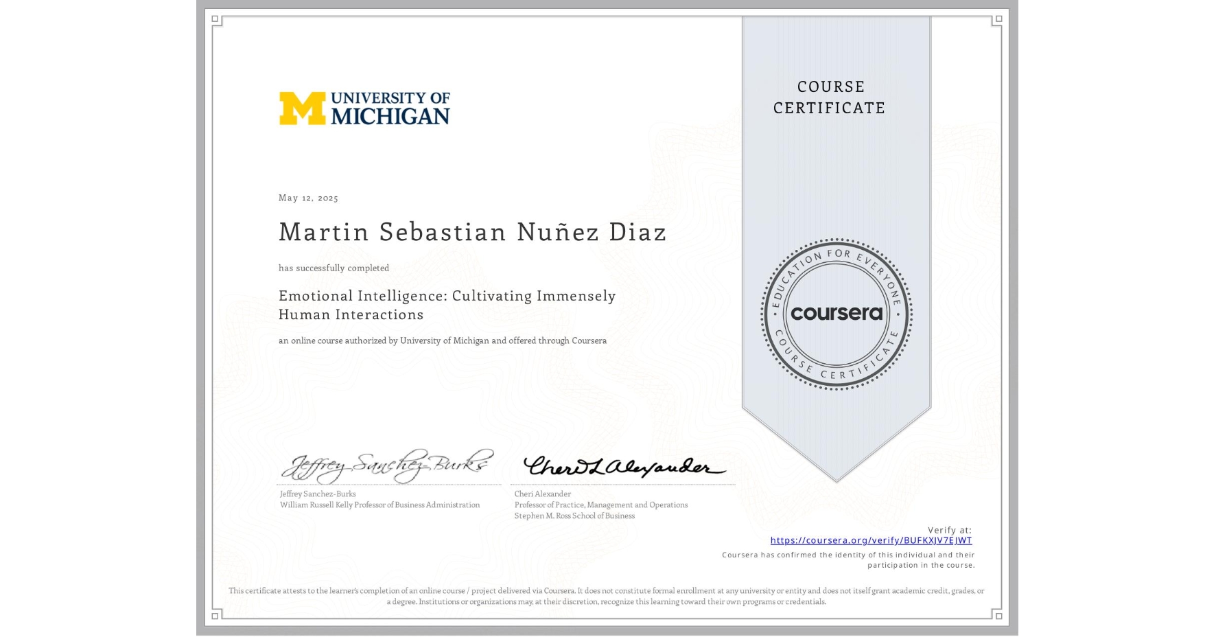 View certificate for Martin Sebastian Nuñez Diaz, Emotional Intelligence: Cultivating Immensely Human Interactions, an online non-credit course authorized by University of Michigan and offered through Coursera