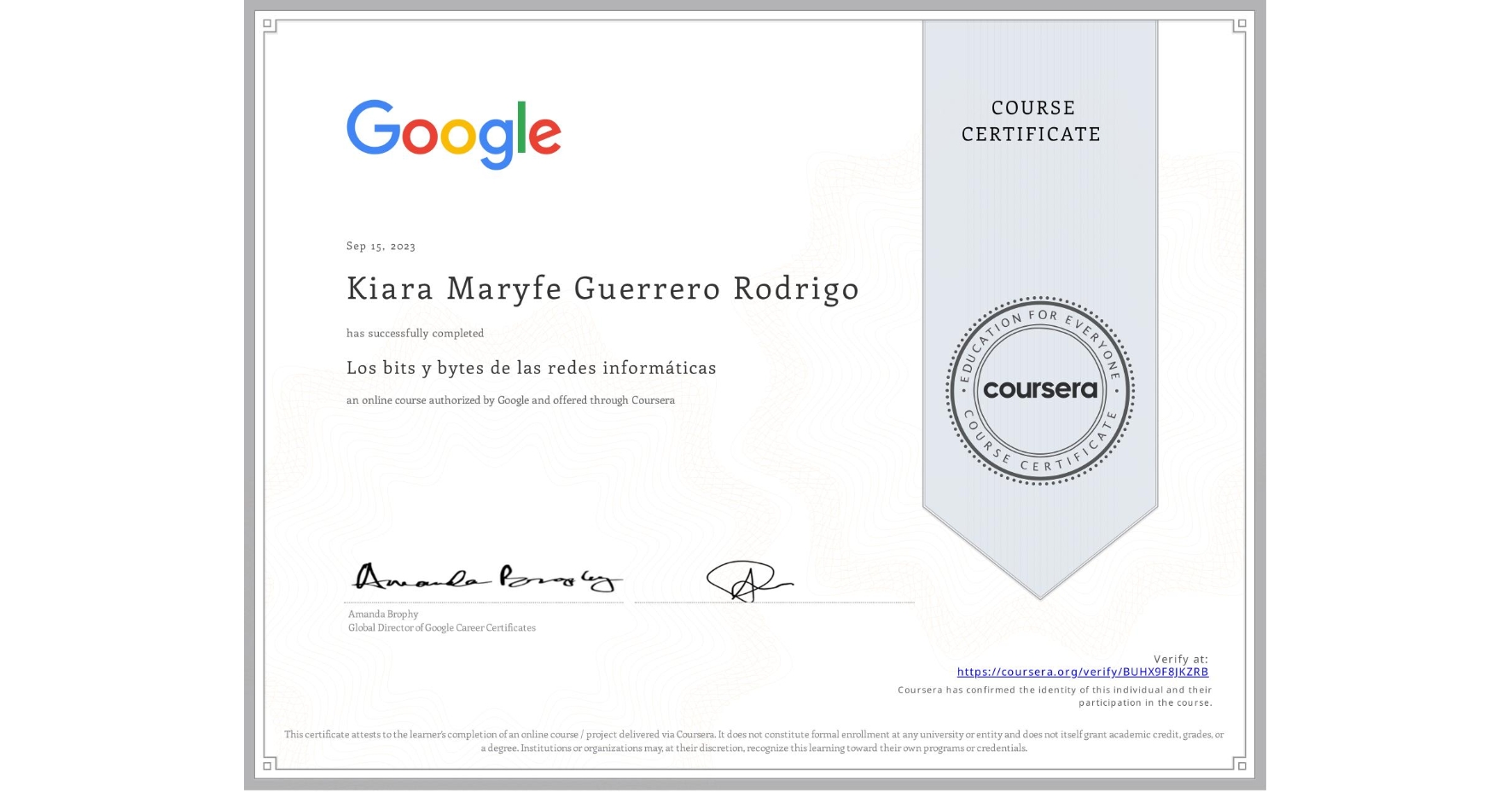 View certificate for Kiara Maryfe Guerrero Rodrigo, Los bits y bytes de las redes informáticas, an online non-credit course authorized by Google and offered through Coursera