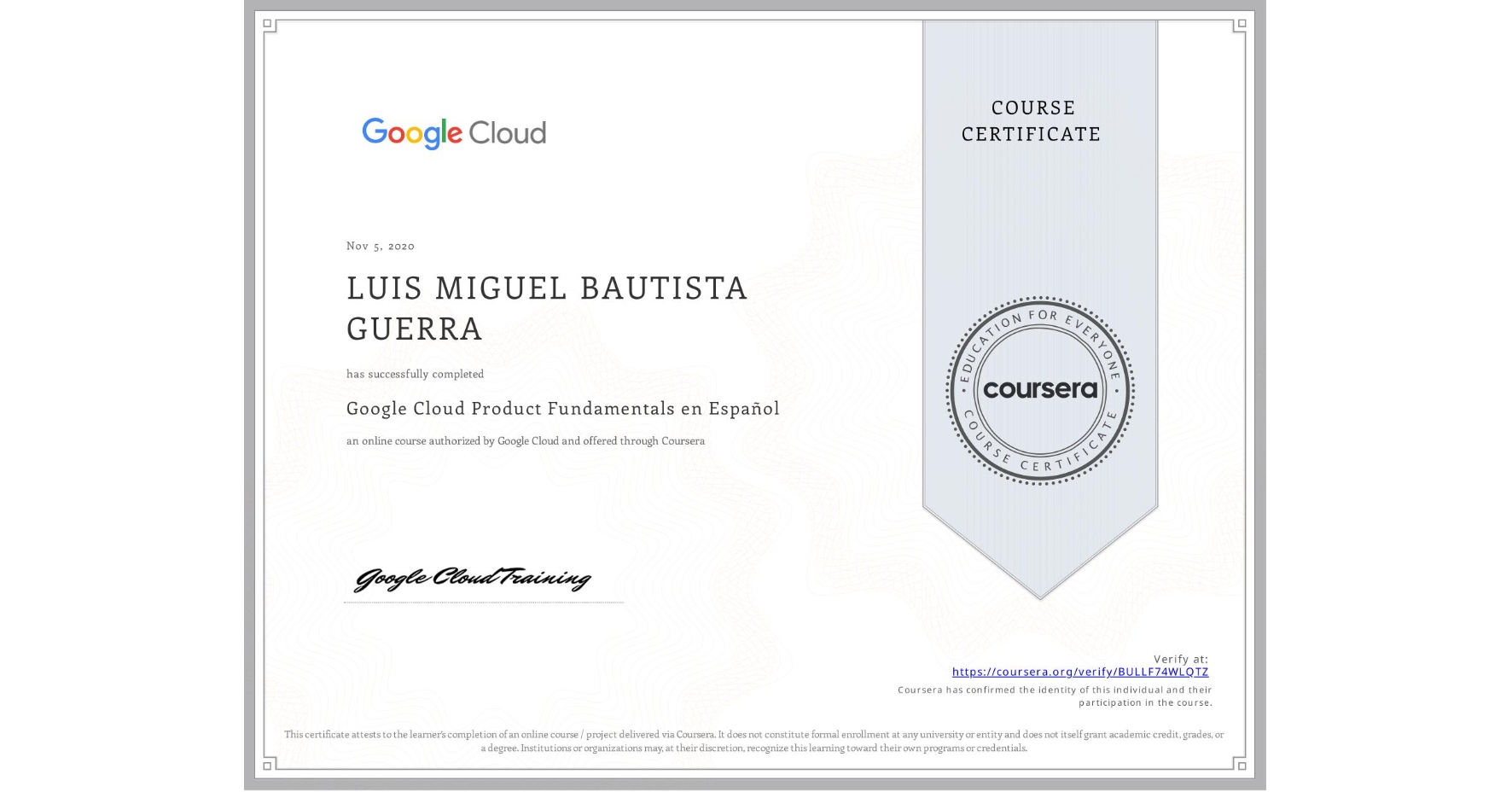 View certificate for LUIS MIGUEL  BAUTISTA GUERRA, Google Cloud Product Fundamentals en Español, an online non-credit course authorized by Google Cloud and offered through Coursera
