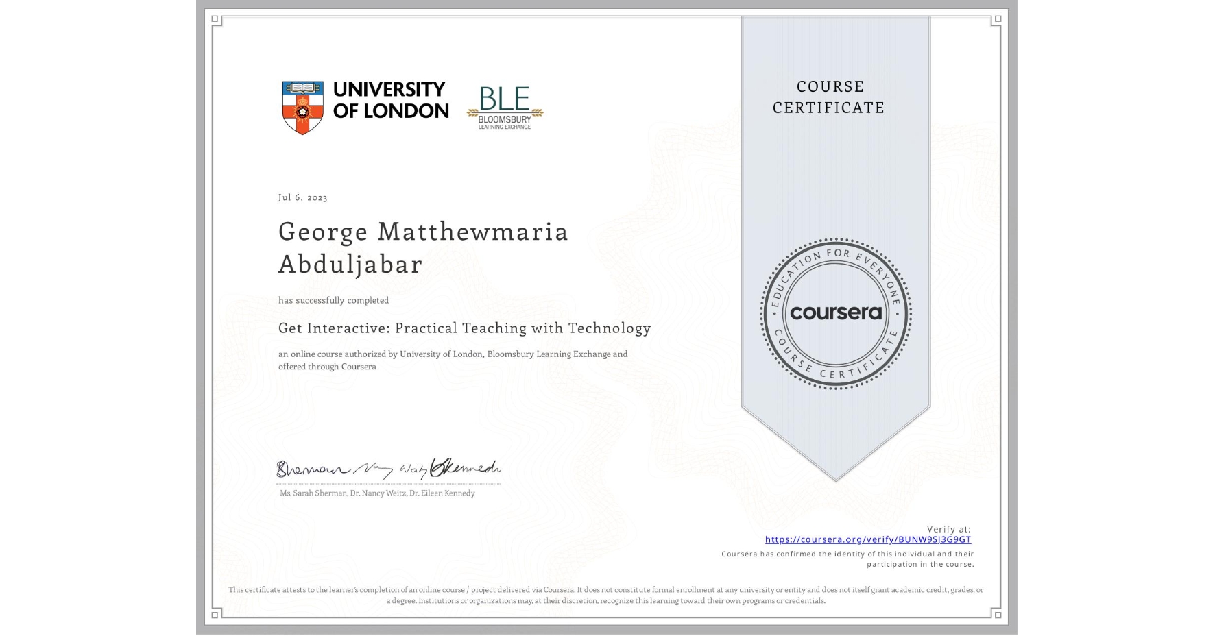 View certificate for George Matthewmaria Abduljabar, Get Interactive: Practical Teaching with Technology, an online non-credit course authorized by University of London & Bloomsbury Learning Exchange and offered through Coursera