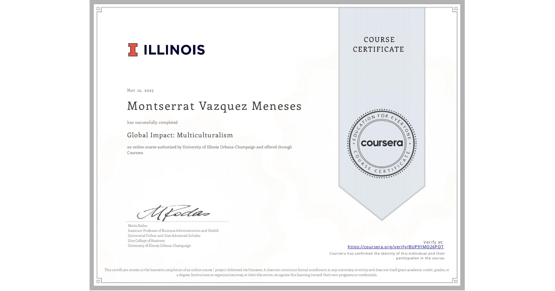View certificate for Montserrat Vazquez Meneses, Global Impact: Multiculturalism, an online non-credit course authorized by University of Illinois Urbana-Champaign and offered through Coursera