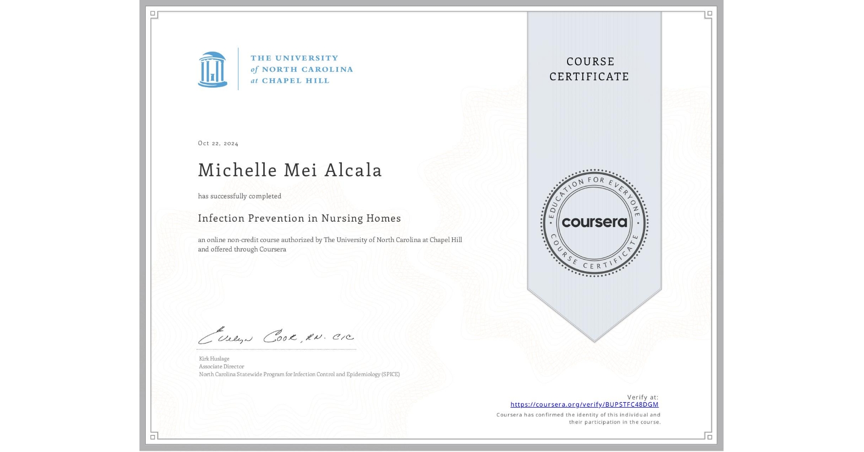 View certificate for Michelle Mei Alcala, Infection Prevention in Nursing Homes, an online non-credit course authorized by The University of North Carolina at Chapel Hill and offered through Coursera