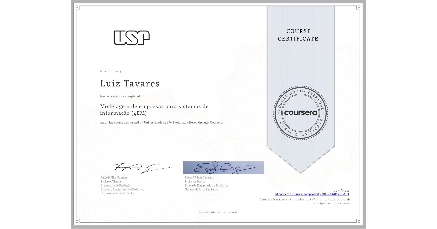 View certificate for Luiz Tavares, Modelagem de empresas para sistemas de informação (4EM), an online non-credit course authorized by Universidade de São Paulo and offered through Coursera