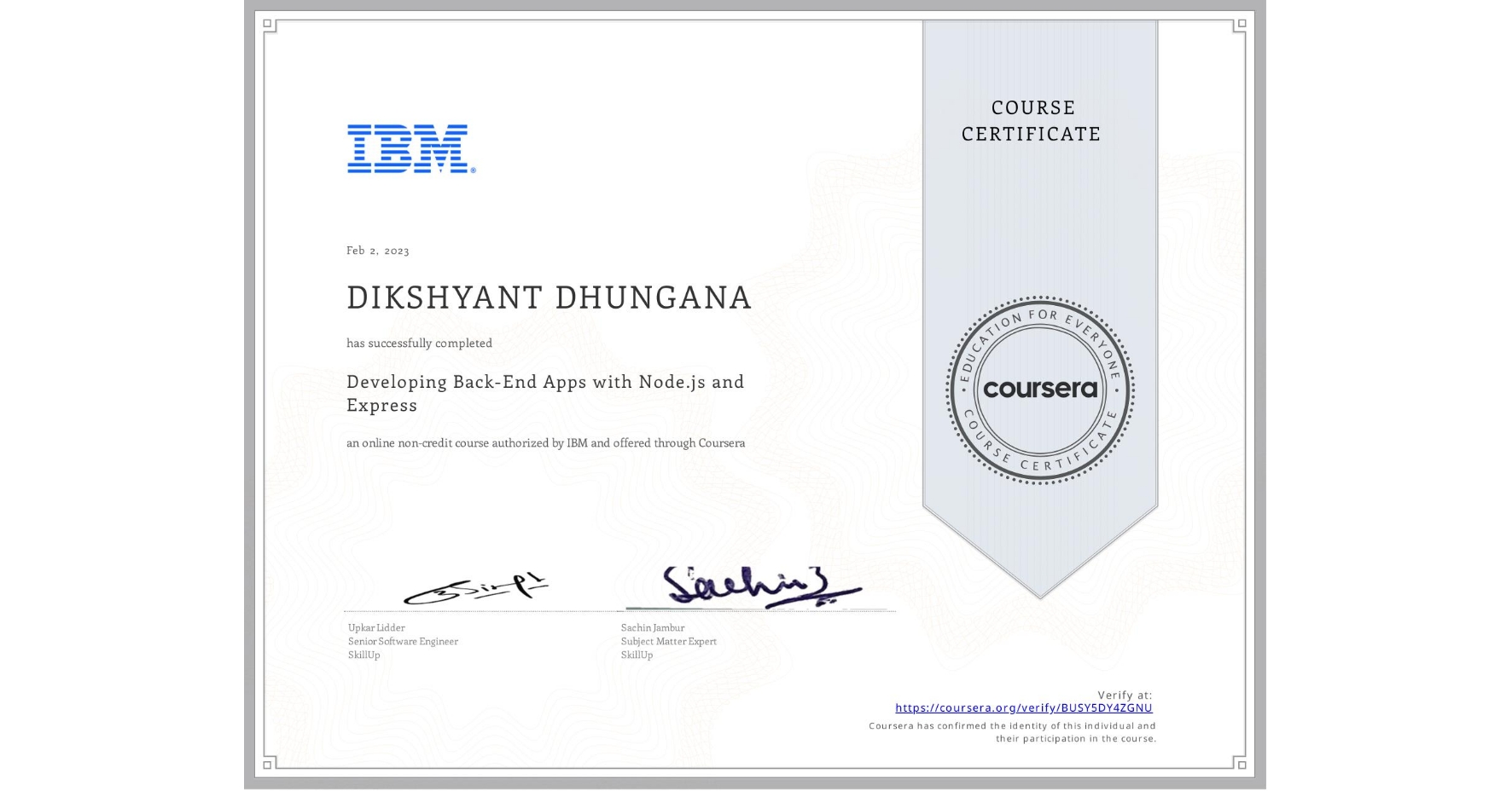 View certificate for DIKSHYANT DHUNGANA, Developing Back-End Apps with Node.js and Express, an online non-credit course authorized by IBM and offered through Coursera