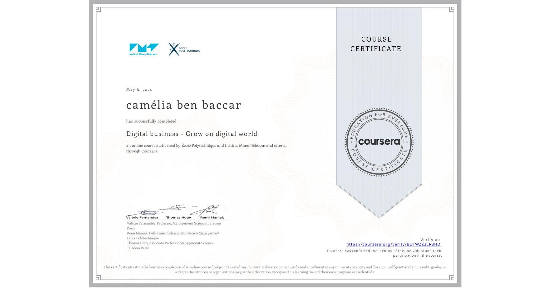 View certificate for camélia ben baccar, Digital business - Grow on digital world, an online non-credit course authorized by École Polytechnique & Institut Mines-Télécom and offered through Coursera