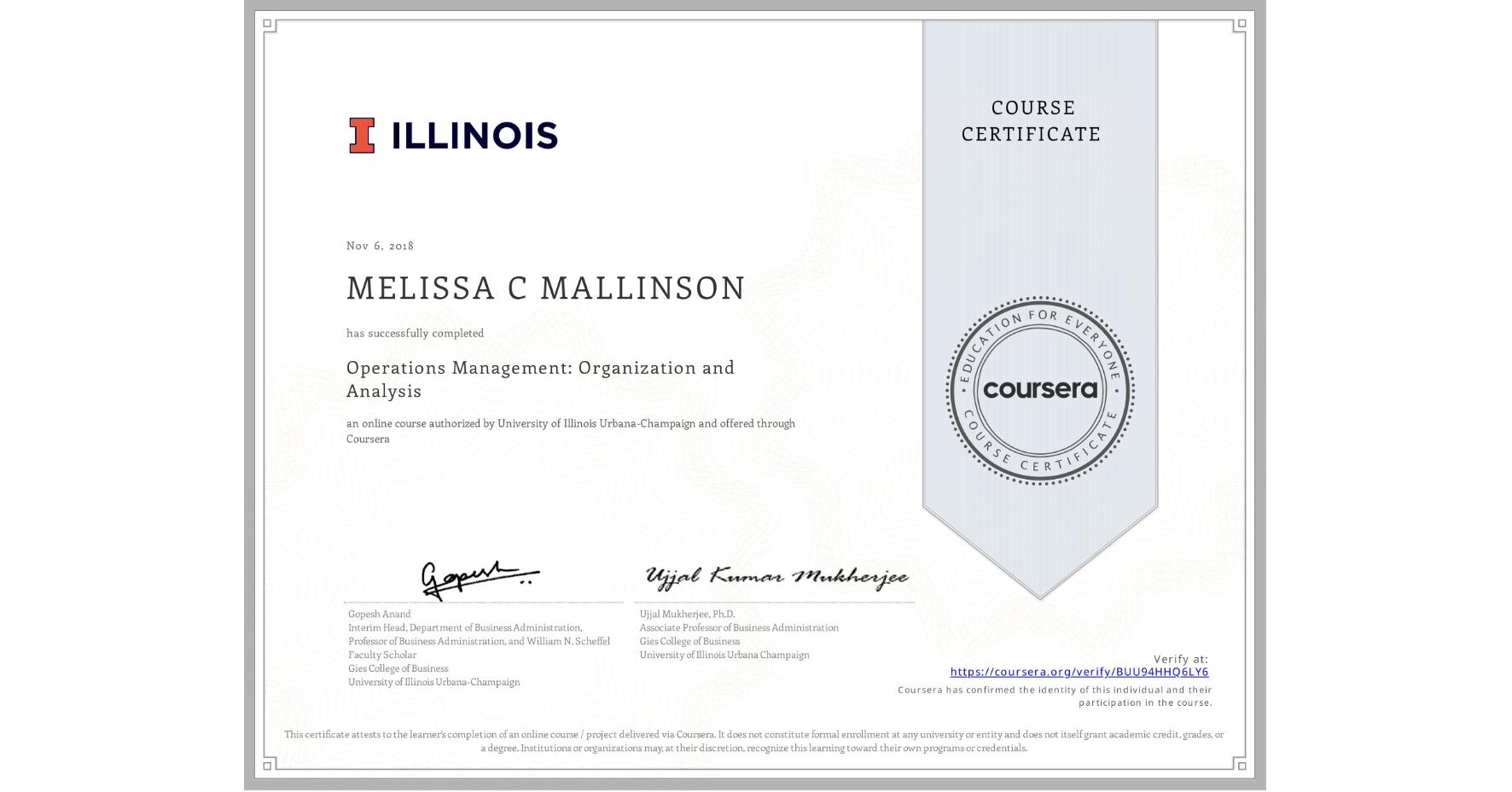 View certificate for MELISSA C  MALLINSON, Operations Management: Organization and Analysis, an online non-credit course authorized by University of Illinois Urbana-Champaign and offered through Coursera