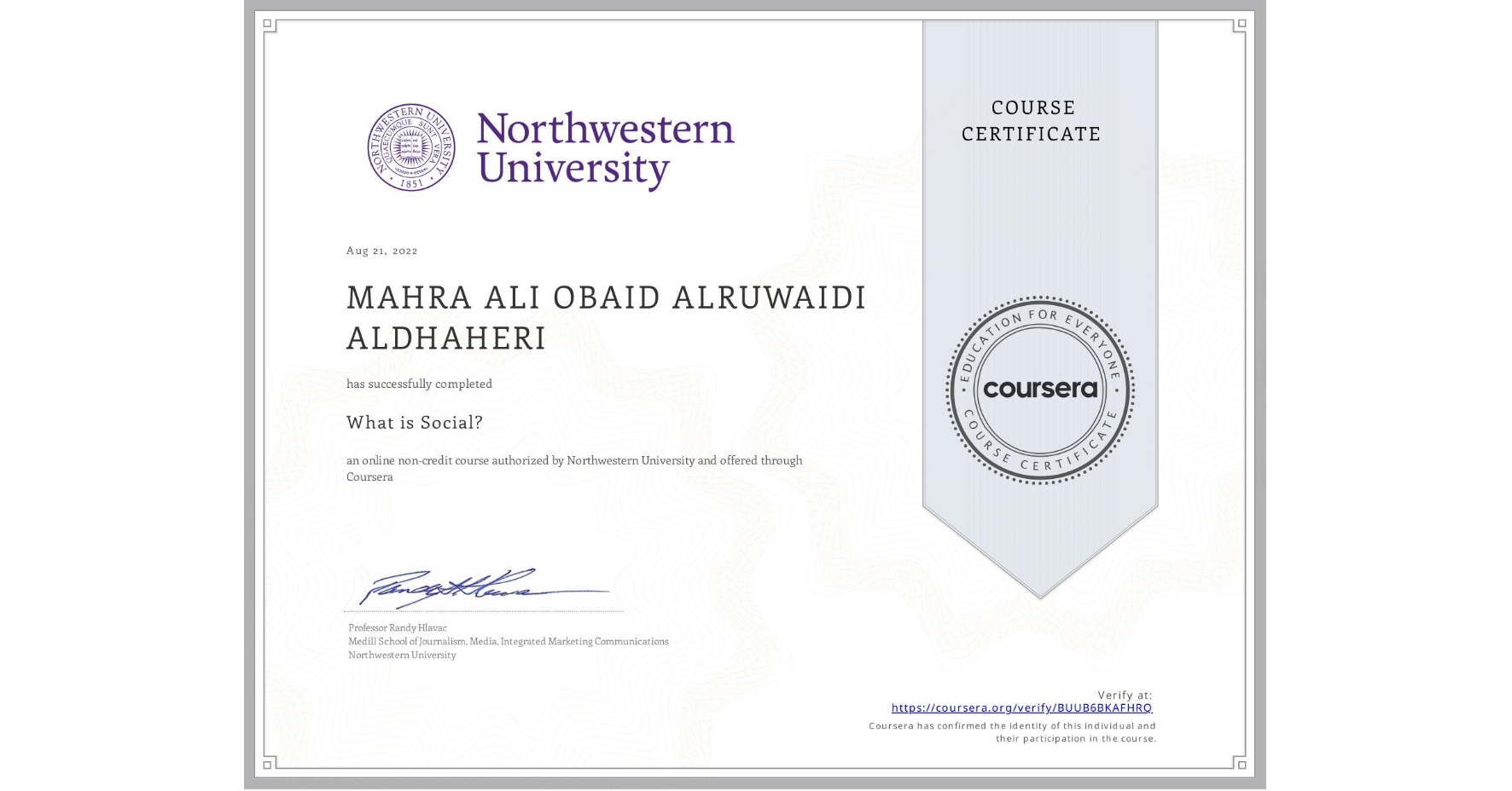 View certificate for MAHRA ALI OBAID  ALRUWAIDI ALDHAHERI, What is Social?, an online non-credit course authorized by Northwestern University and offered through Coursera