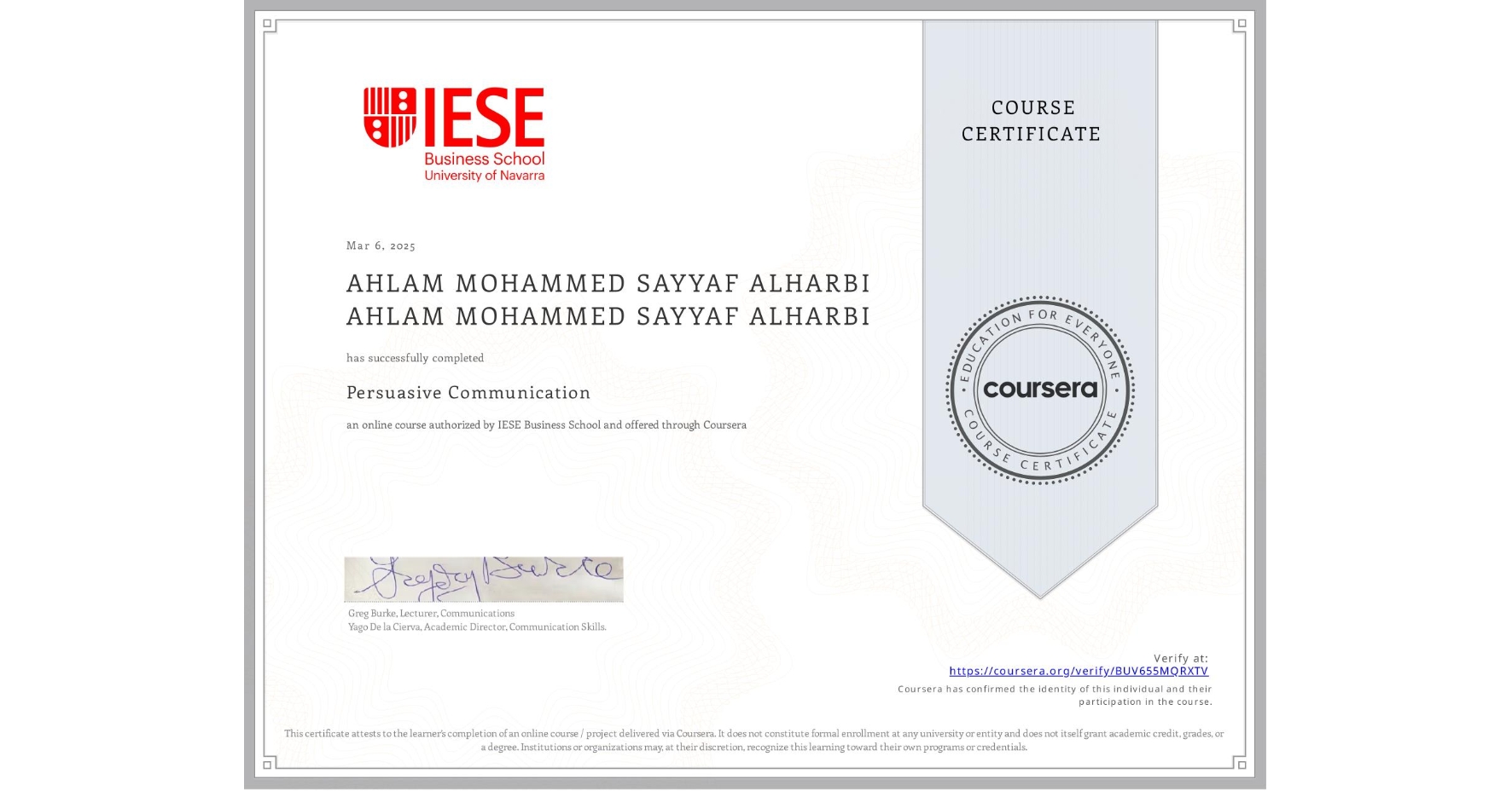 View certificate for AHLAM MOHAMMED SAYYAF ALHARBI AHLAM MOHAMMED SAYYAF ALHARBI, Persuasive Communication, an online non-credit course authorized by IESE Business School and offered through Coursera